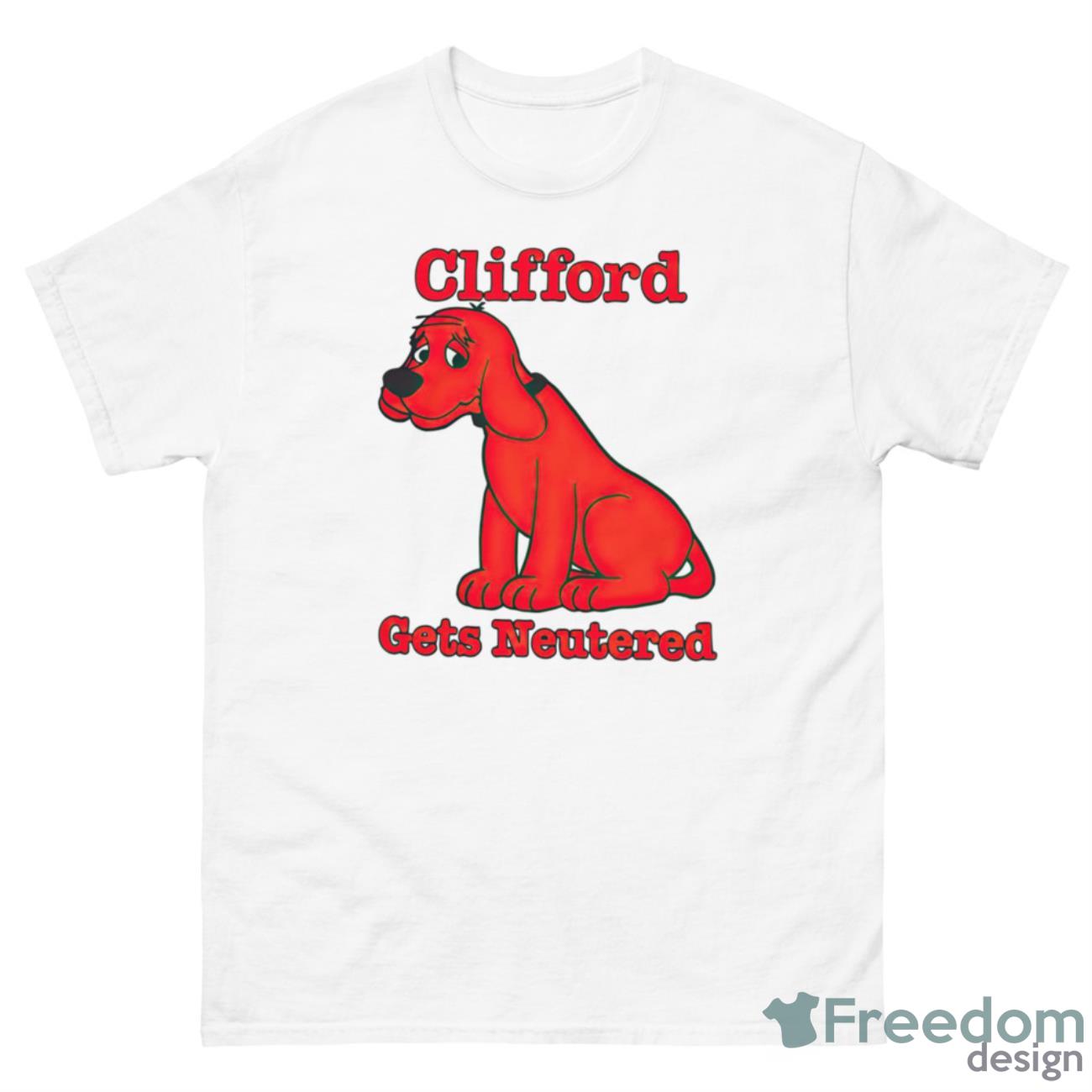 Dog Clifford Gets Neutered Shirt - 500 Men’s Classic Tee Gildan