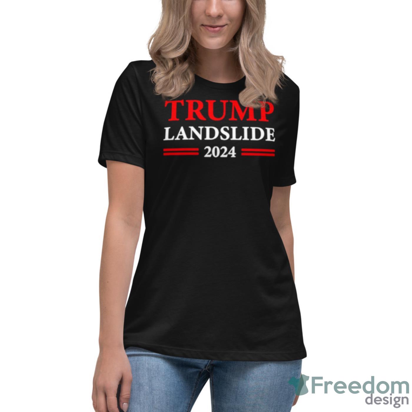 Donald Trump 2024 Trump Landslide Shirt - Womens Relaxed Short Sleeve Jersey Tee Donald Trump 2024 Trump Landslide Shirt - Womens Relaxed Short Sleeve Jersey Tee