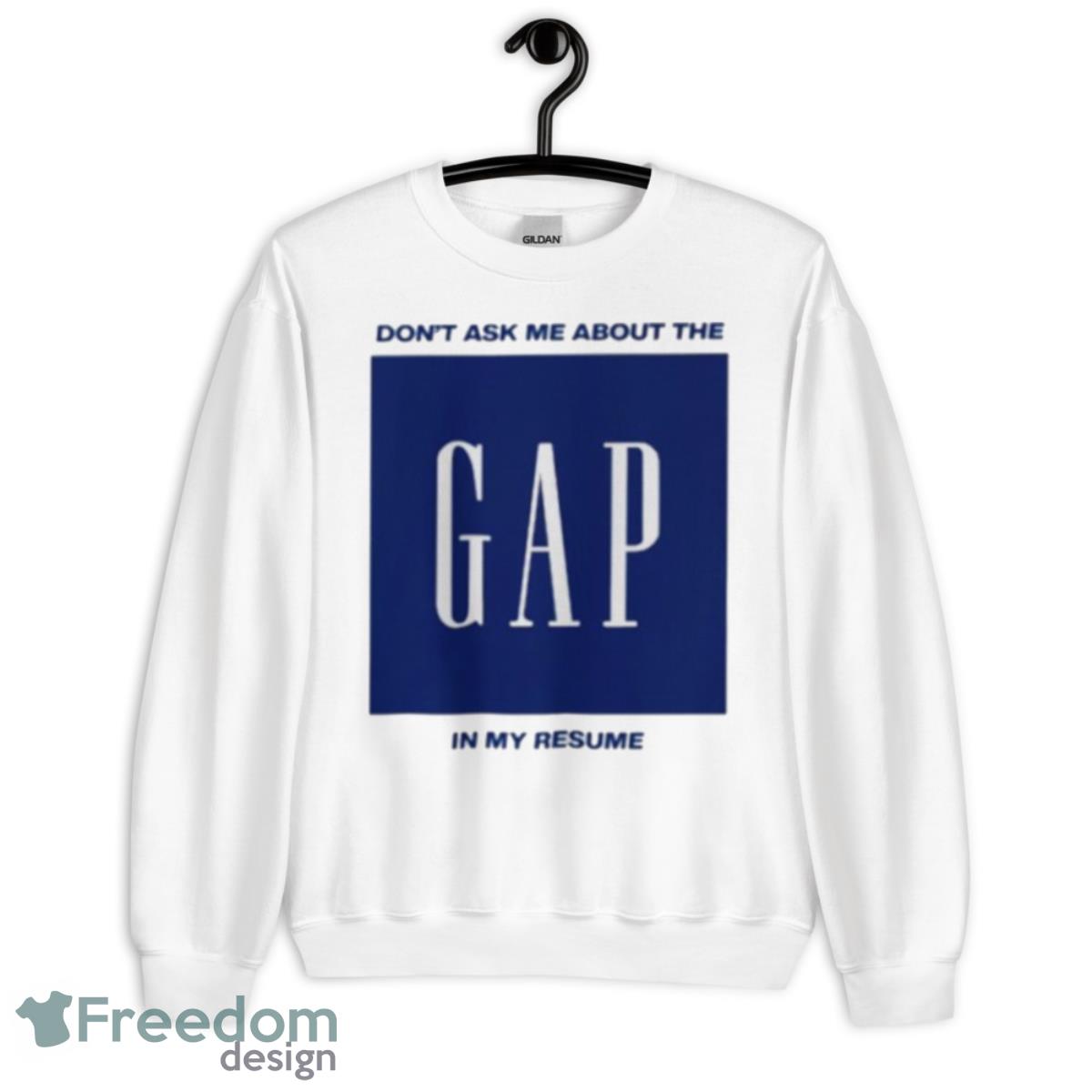Don’t Ask Me About The Gap In My Resume Shirt - Unisex Heavy Blend Crewneck Sweatshirt