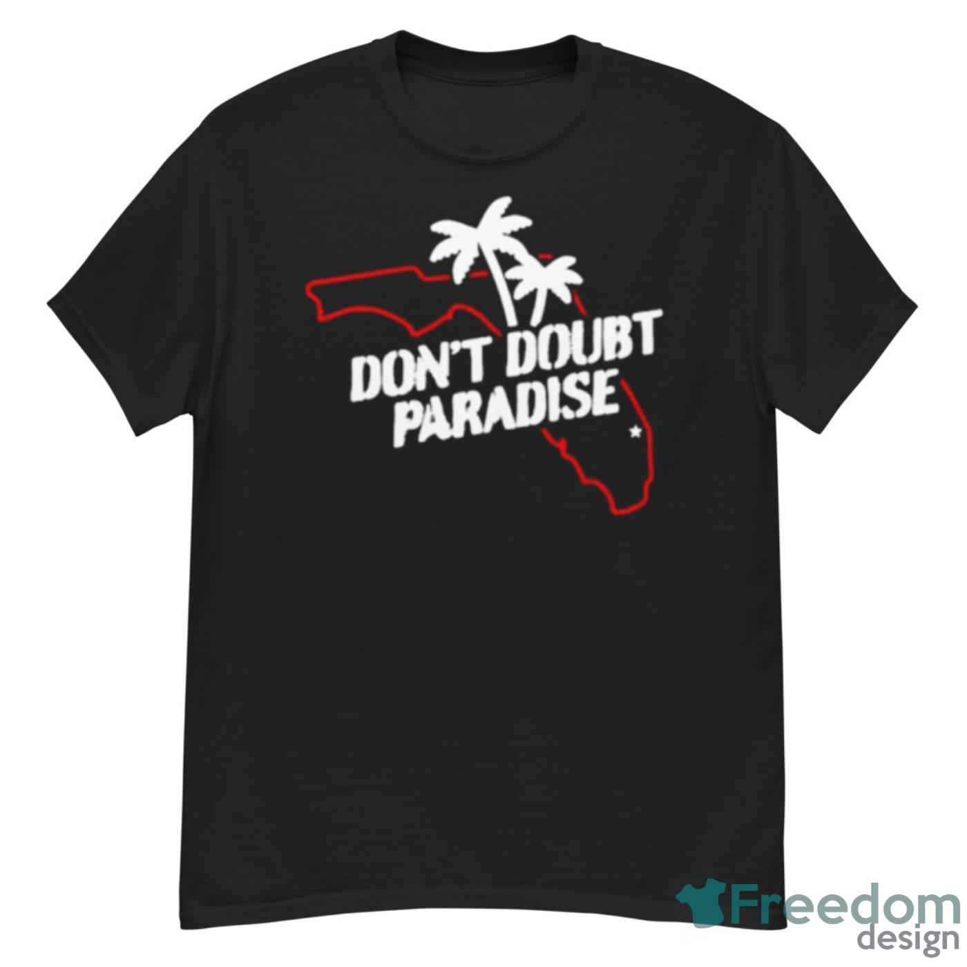 Don’t Doubt Paradise Shirt - G500 Men’s Classic T-Shirt