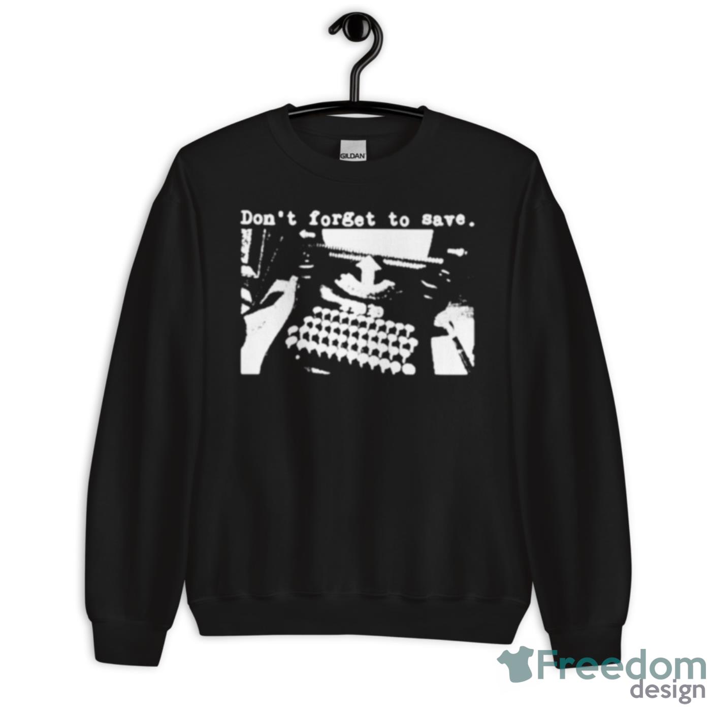 Don’t Forget To Save Shirt image Don’t Forget To Save Shirt - Unisex Crewneck Sweatshirt