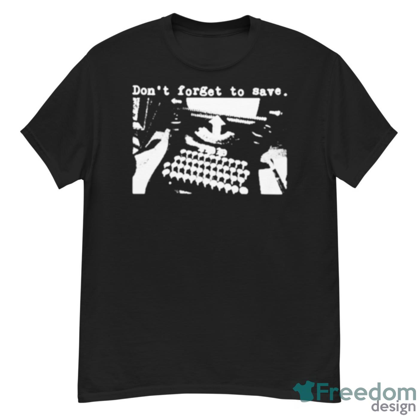 Don’t Forget To Save Shirt - G500 Men’s Classic T-Shirt