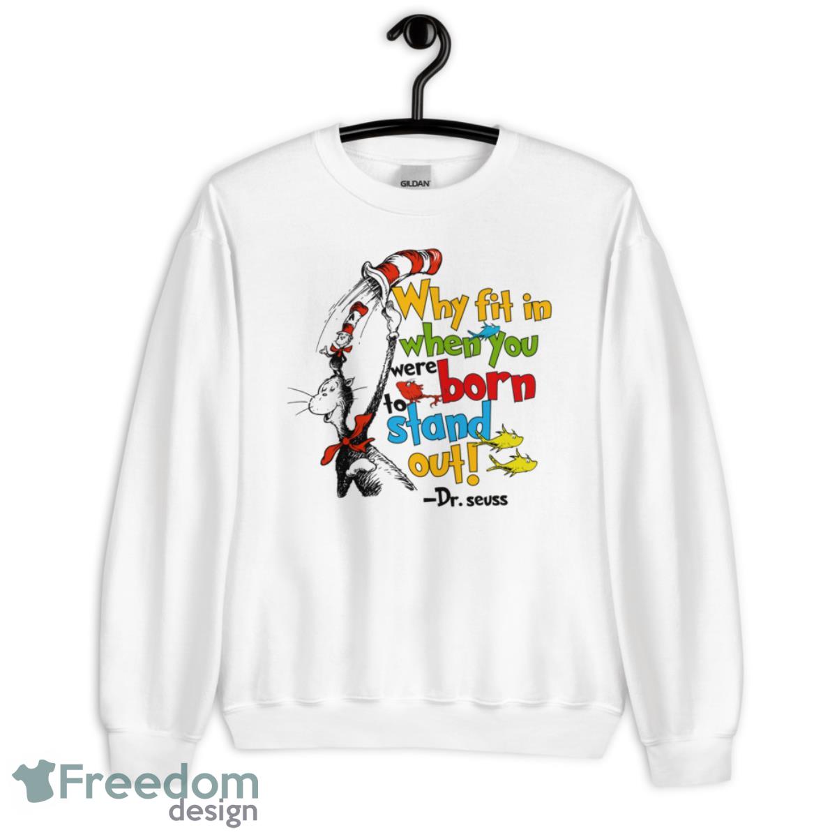 Dr. Seuss Why fit in when you were born to stand out Shirt - Unisex Heavy Blend Crewneck Sweatshirt