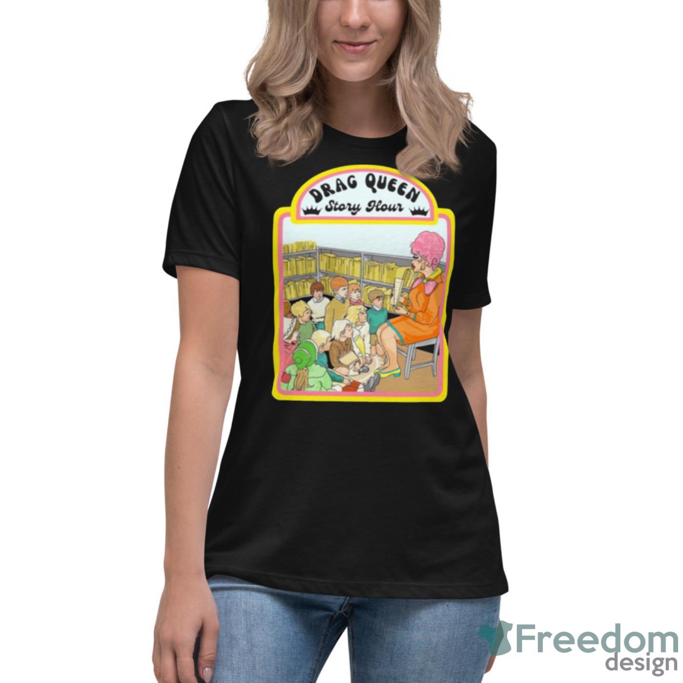 Drag Queen Story Hour Shirt - Womens Relaxed Short Sleeve Jersey Tee Drag Queen Story Hour Shirt - Womens Relaxed Short Sleeve Jersey Tee
