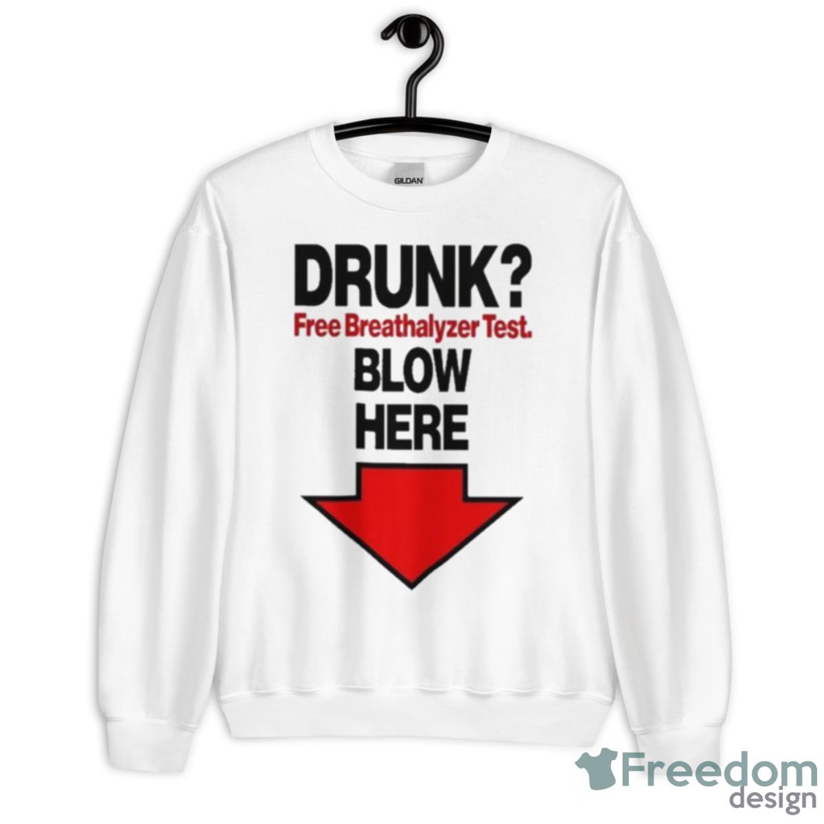 Drunk Free Breathalyzer Test Blow Here Shirt - Unisex Heavy Blend Crewneck Sweatshirt