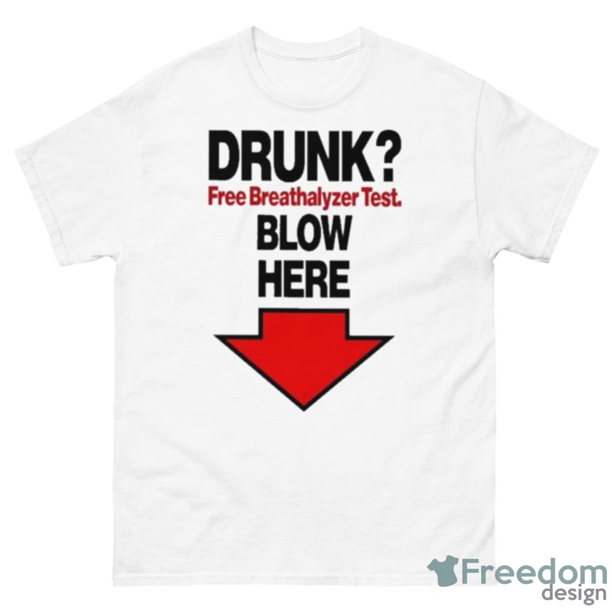 Drunk Free Breathalyzer Test Blow Here Shirt - 500 Men’s Classic Tee Gildan