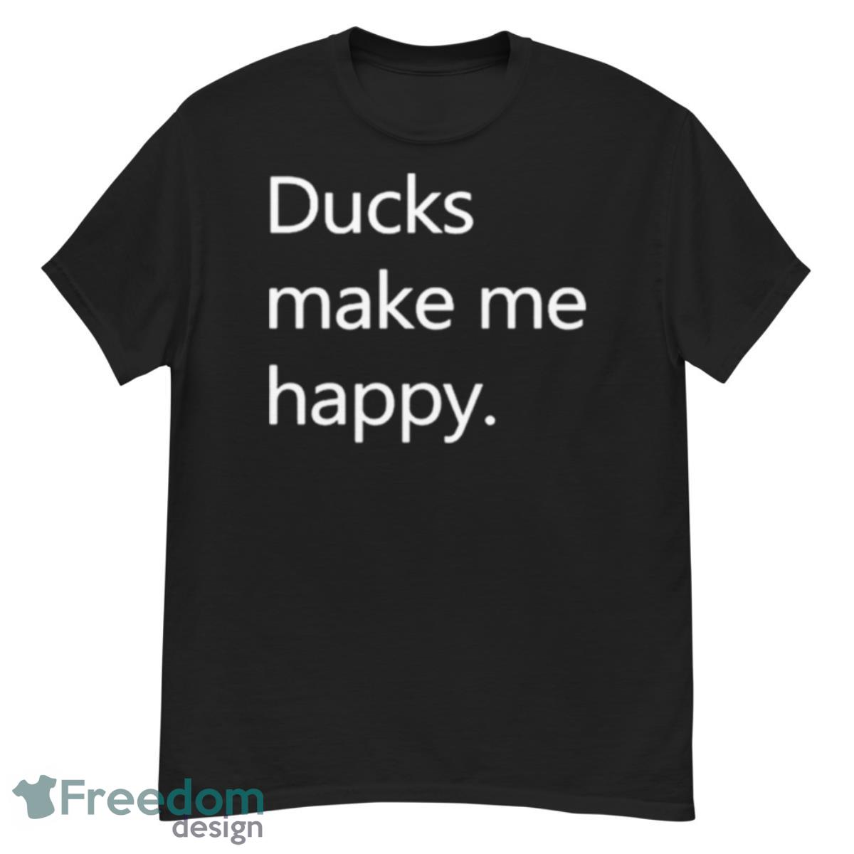 Ducks Make Me Happy Howie Mande Shirt - G500 Men’s Classic T-Shirt