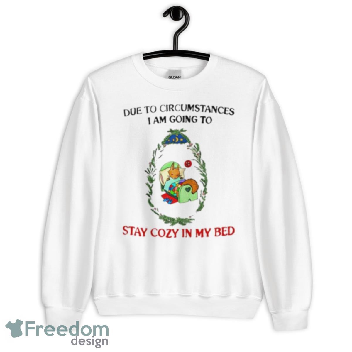 Due To Circumstances I Am Going To Stay Cozy In My Bed Shirt - Unisex Heavy Blend Crewneck Sweatshirt