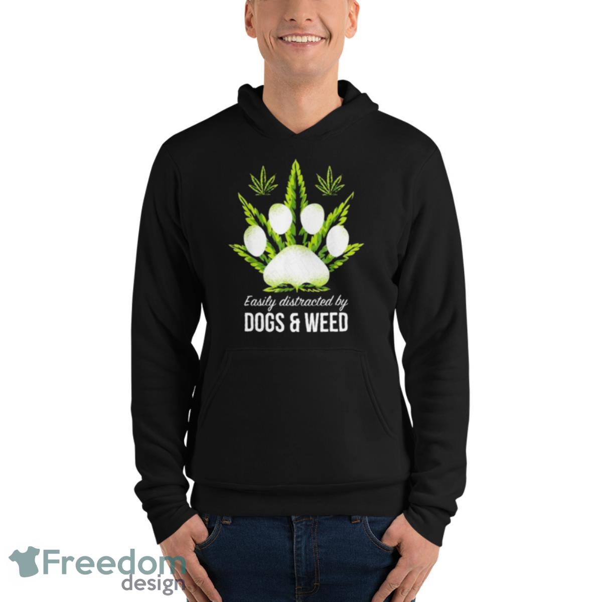 Easily Distracted By Dog And Weed Shirt - Unisex Fleece Pullover Hoodie Easily Distracted By Dog And Weed Shirt - Unisex Fleece Pullover Hoodie