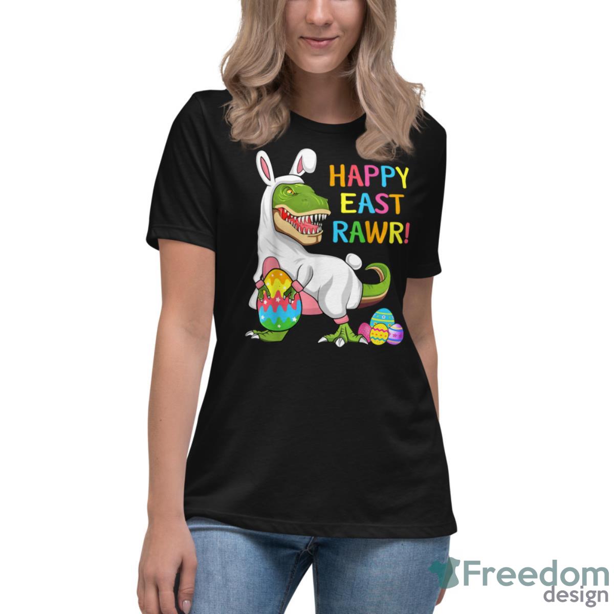 Easter Day Dinosaur Funny Happy Eastrawr T Rex Easter Shirt - Womens Relaxed Short Sleeve Jersey Tee Easter Day Dinosaur Funny Happy Eastrawr T Rex Easter Shirt - Womens Relaxed Short Sleeve Jersey Tee