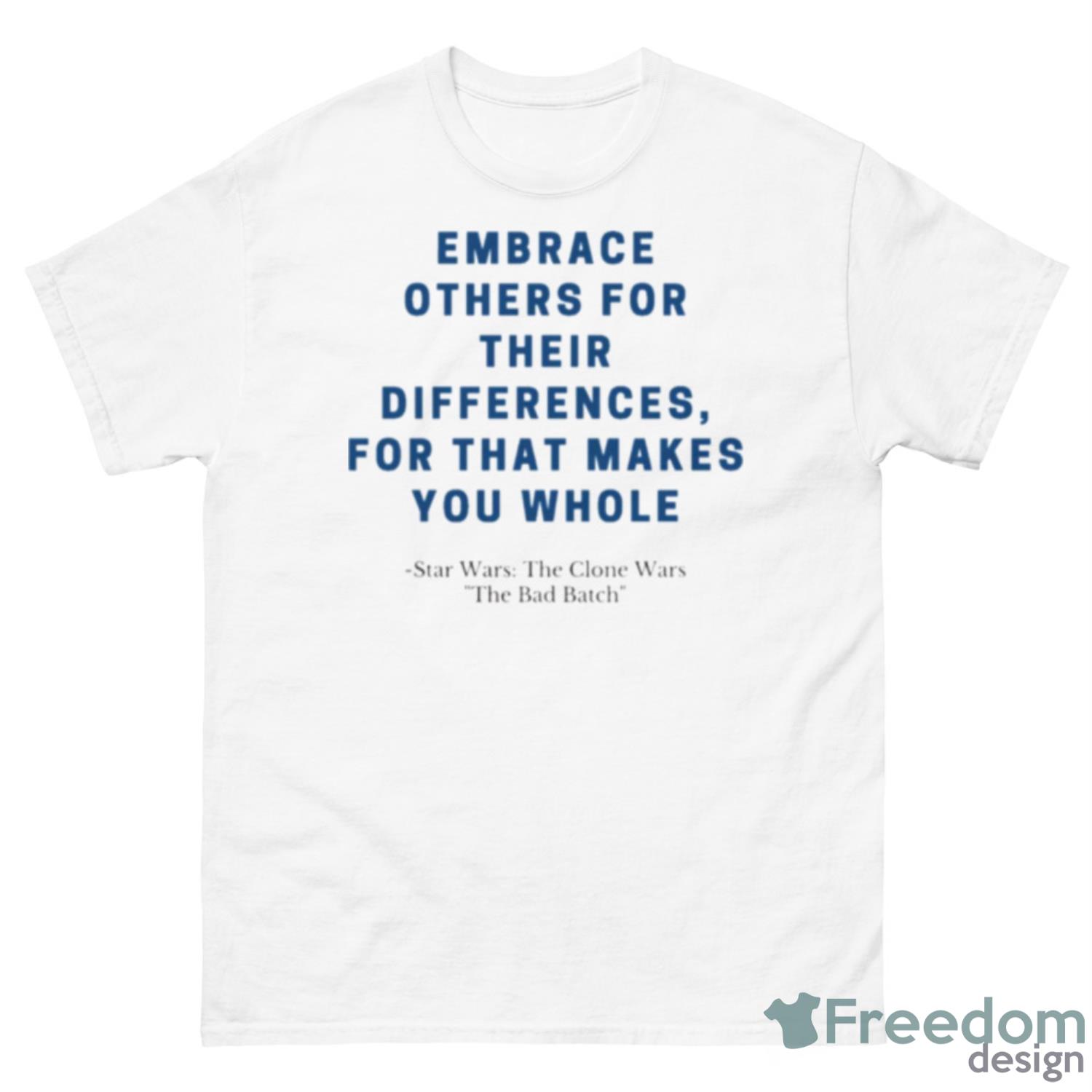 Embrace Others Bad Batch Quote Shirt - 500 Men’s Classic Tee Gildan