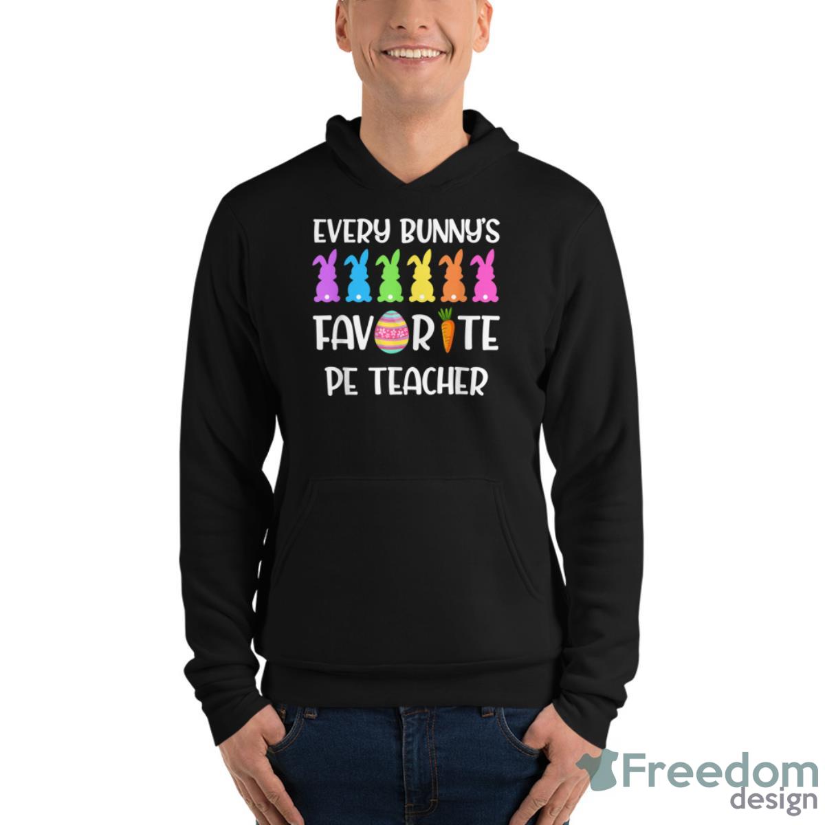 Every Bunnys Favorite PE Teacher Shirt - Unisex Fleece Pullover Hoodie Every Bunnys Favorite PE Teacher Shirt - Unisex Fleece Pullover Hoodie