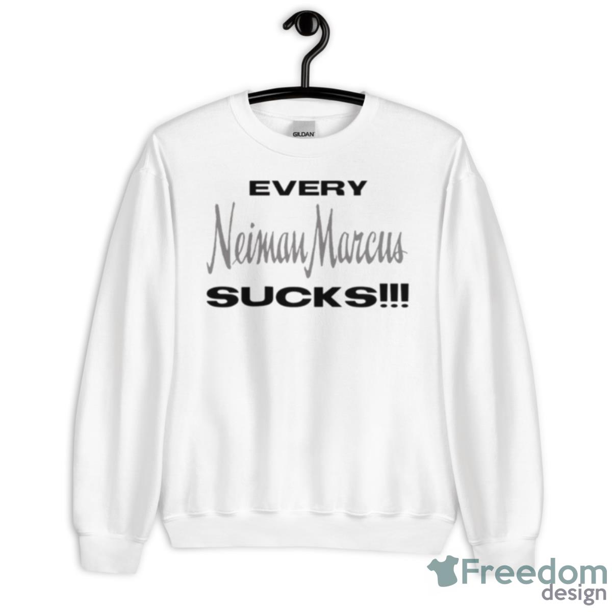 Every Neiman Marcus Sucks Bergdorf Goodman Shirt - Unisex Heavy Blend Crewneck Sweatshirt