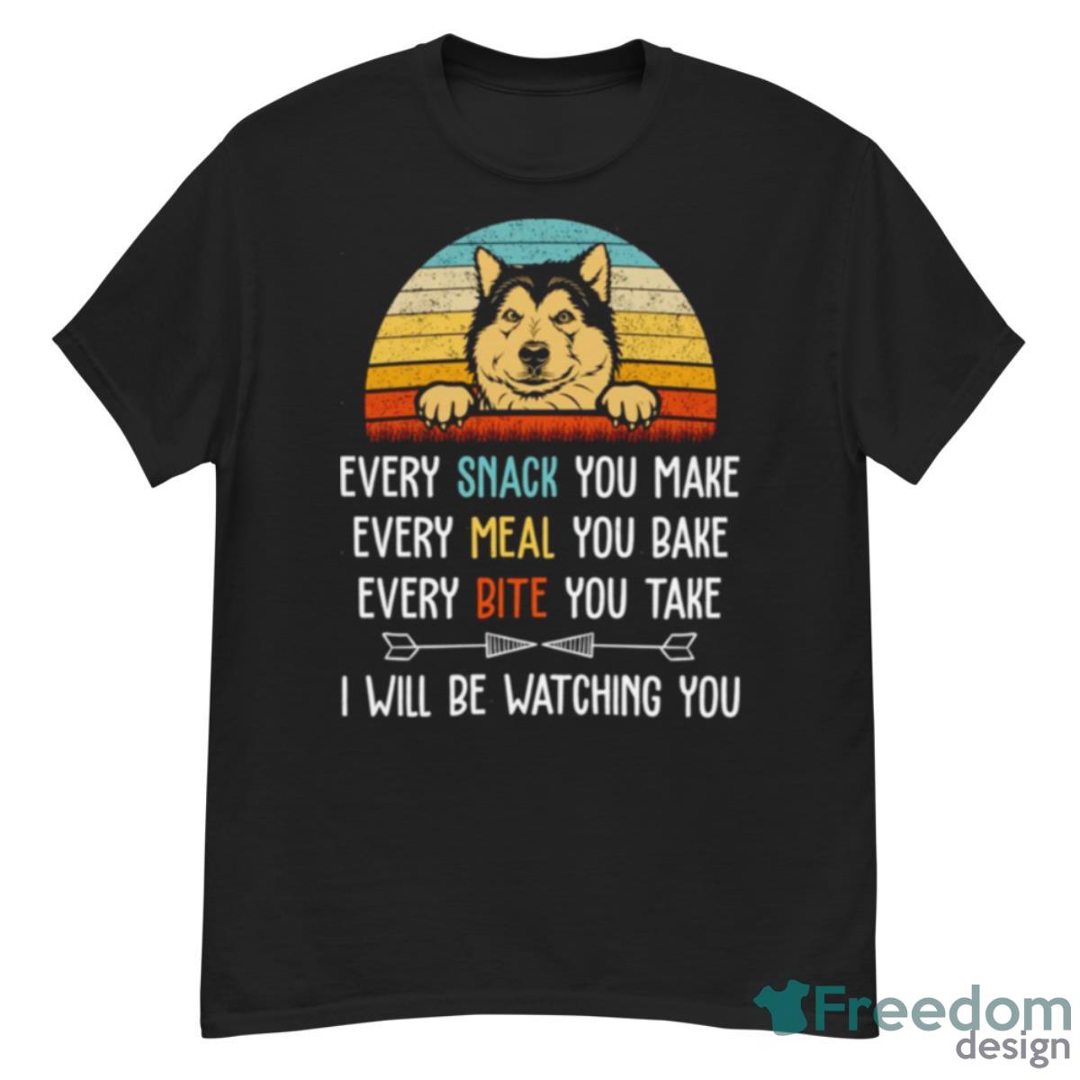 Every Snack You Make Every Meal You Bake Funny Alaskan Malamute Shirt - G500 Men’s Classic T-Shirt