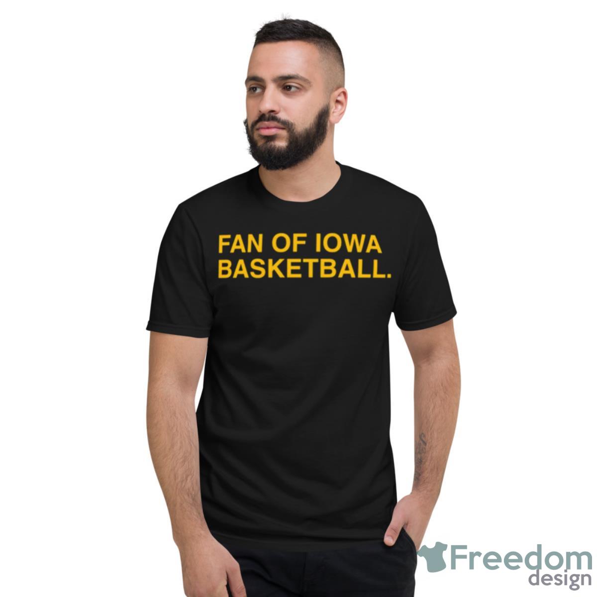 Fan Of Iowa Basketball Shirt - Short Sleeve T-Shirt