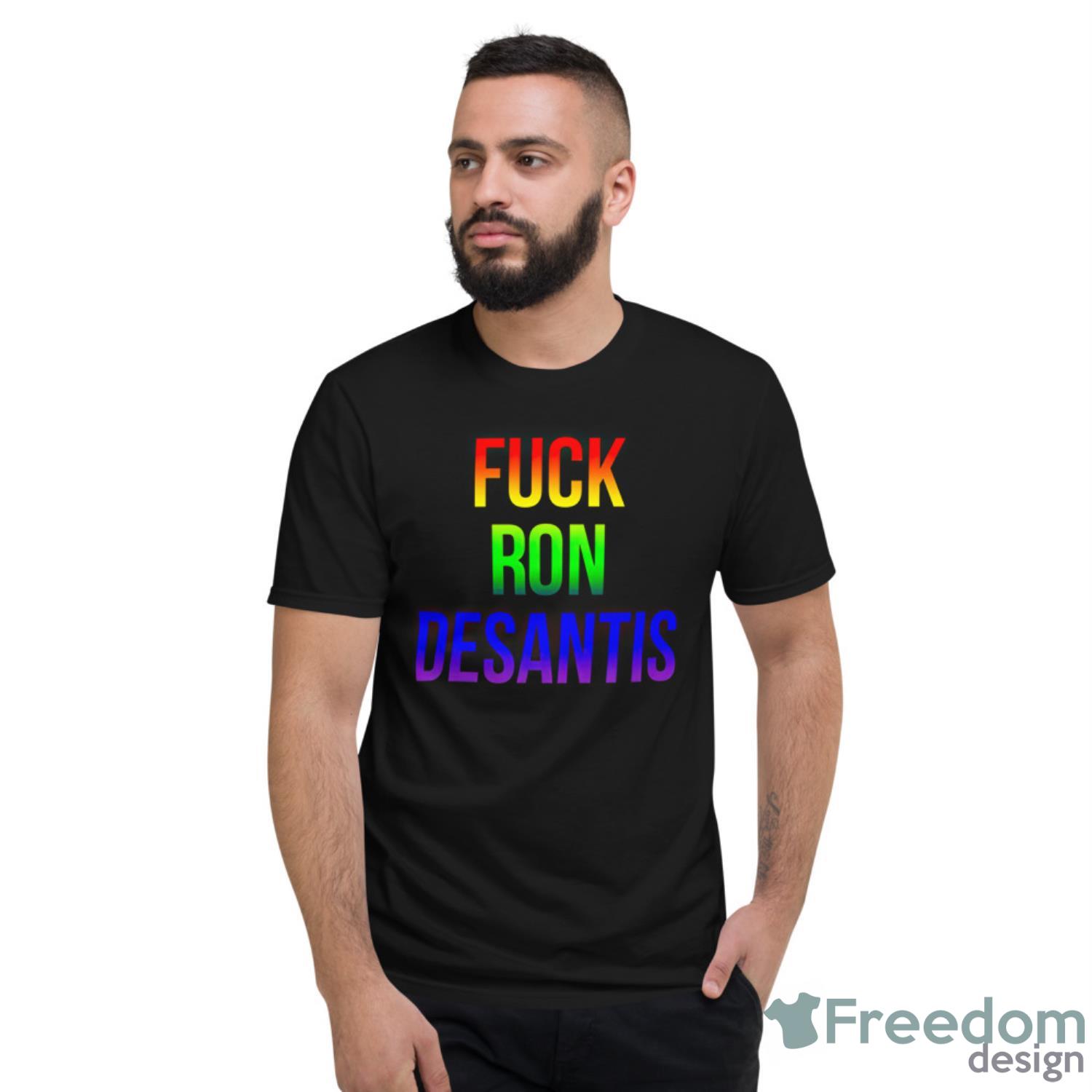 FCk Ron Desantis Shirt - Short Sleeve T-Shirt