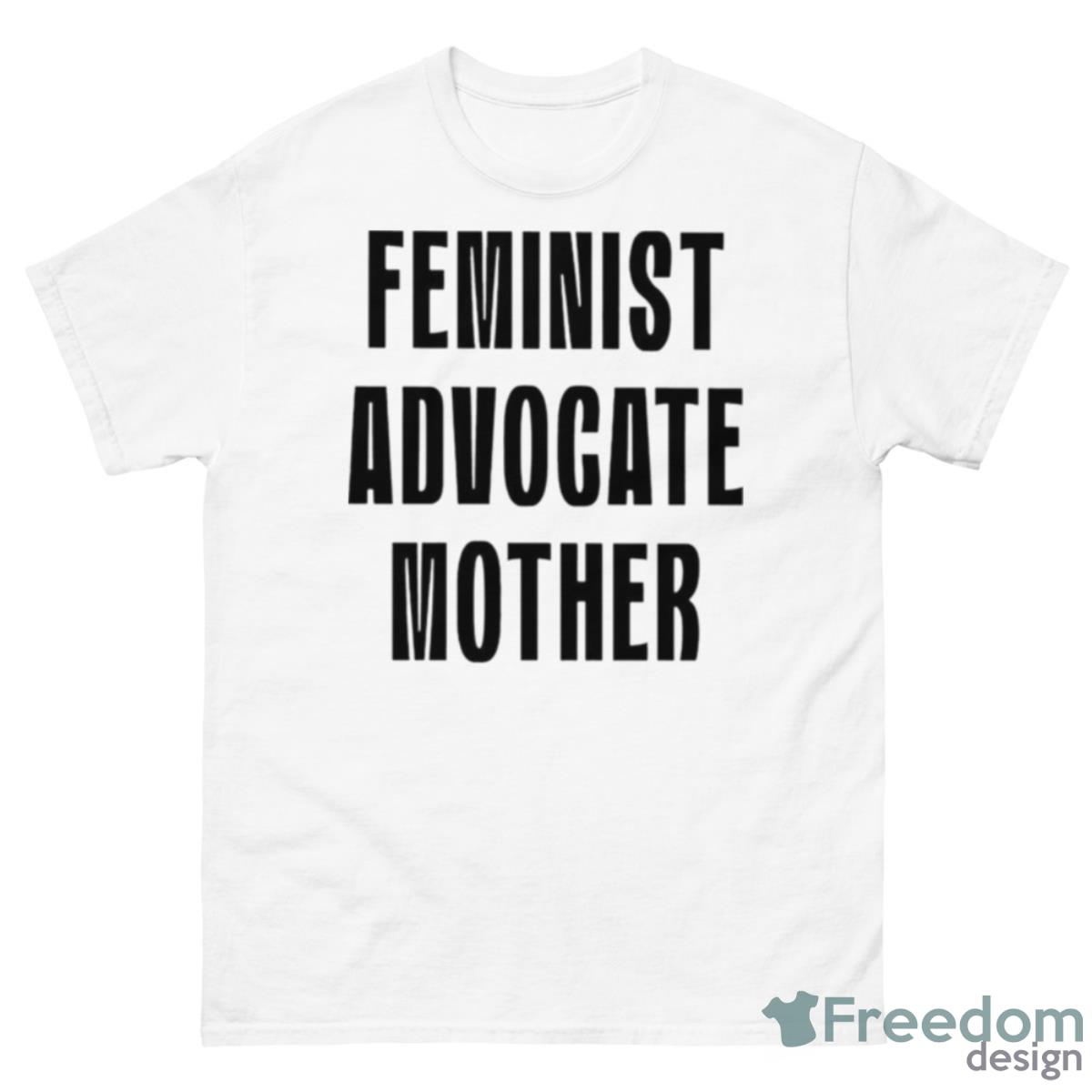 Feminist Advocate Mother Shirt - 500 Men’s Classic Tee Gildan