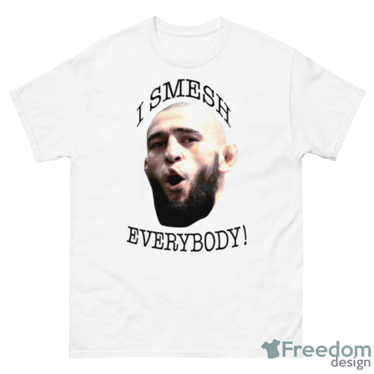 Fkhamzat Chimaev I Smesh Everybody Funny Ufc Fighter Shirt - 500 Men’s Classic Tee Gildan