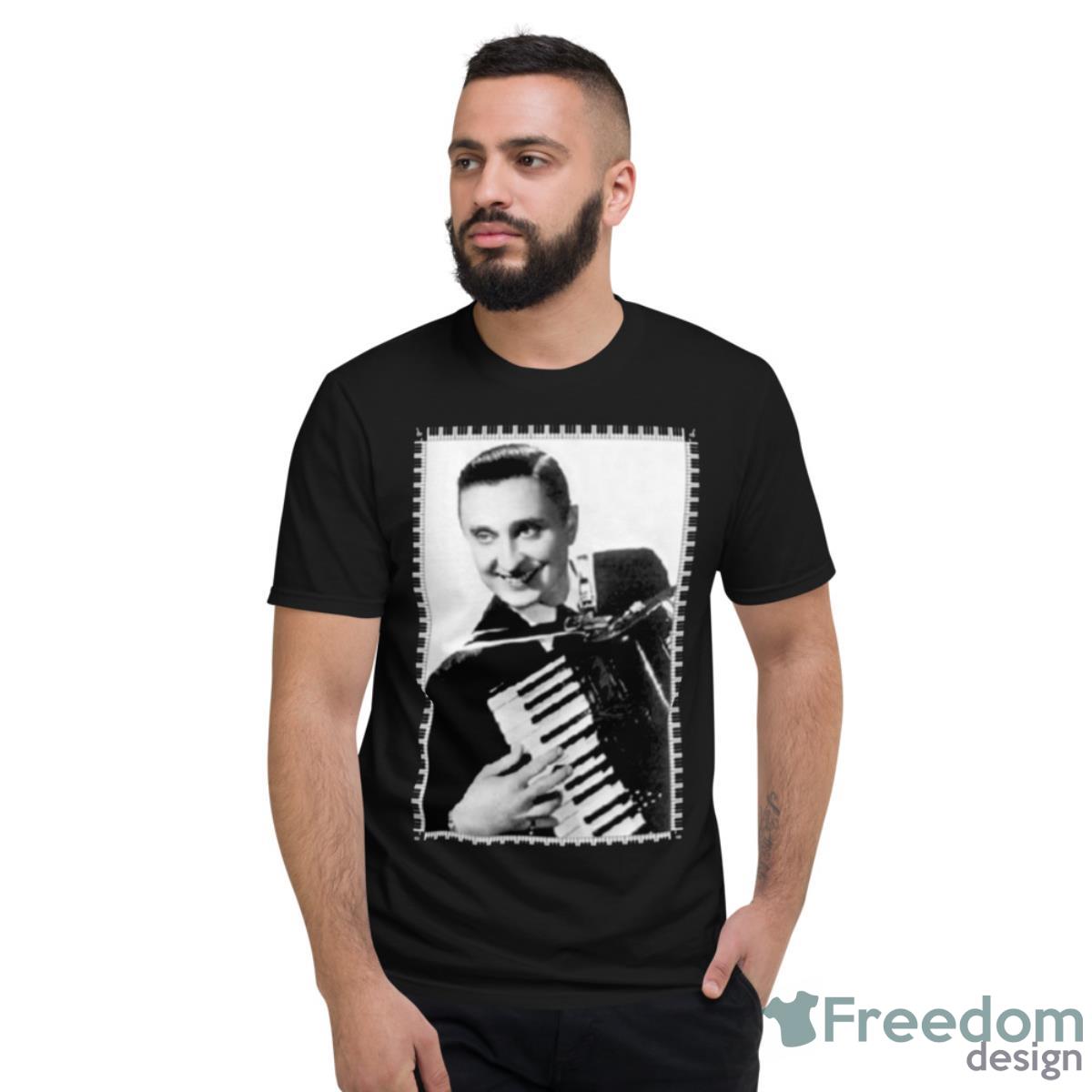 Frankie Yankovic With Accordion B&w Shirt - Short Sleeve T-Shirt