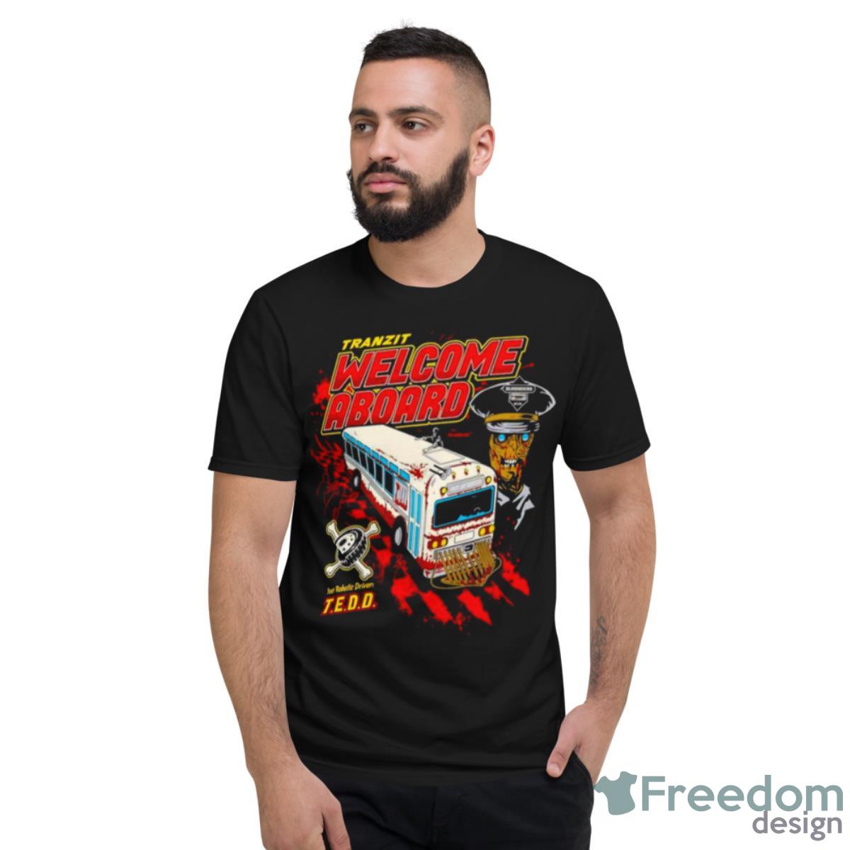 Franzit Welcome Aboard Your Robotic Driver Shirt