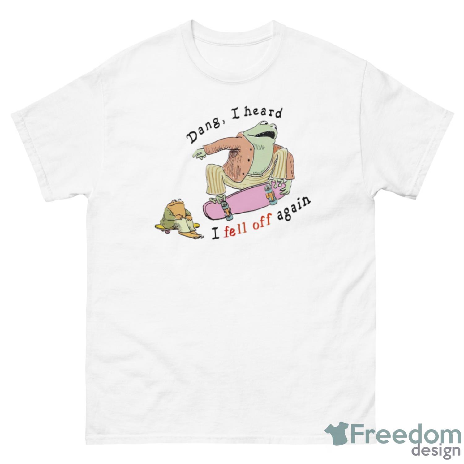 Frogs Dang I Hear I Fell Off Again Shirt - 500 Men’s Classic Tee Gildan