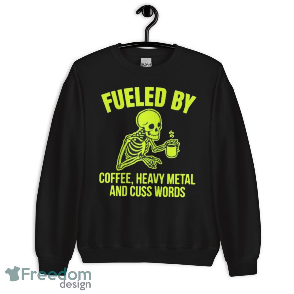 Fueled By Coffee Heavy Metal And Cuss Words Shirt - Womens Relaxed Short Sleeve Jersey Tee Fueled By Coffee Heavy Metal And Cuss Words Shirt - Womens Relaxed Short Sleeve Jersey Tee