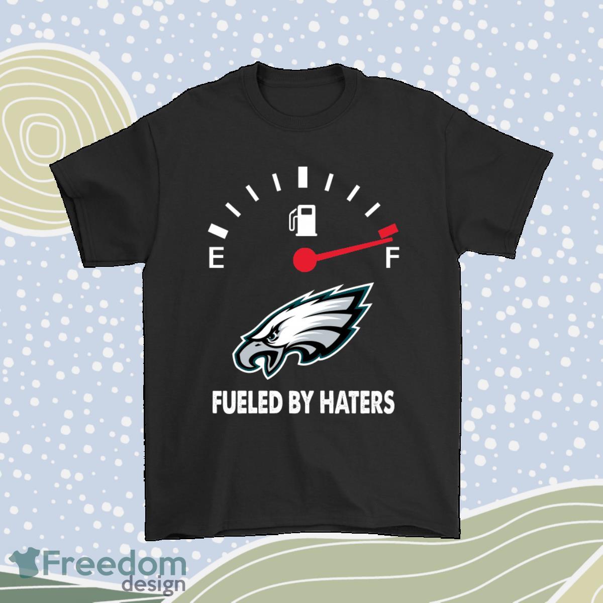 Fueled By Haters Maximum Fuel Philadelphia Eagles Shirt Product Photo 1