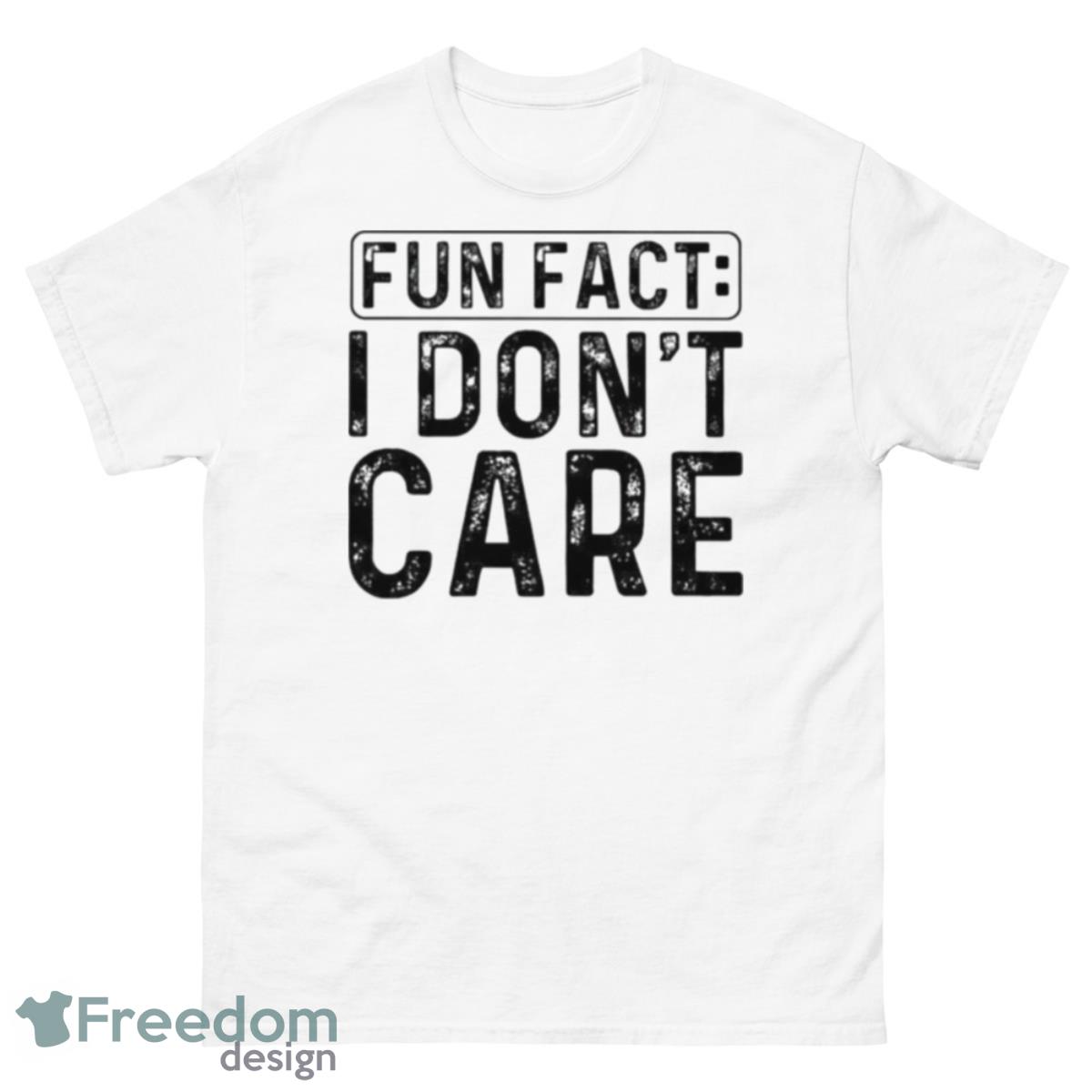 Fun Fact I Don’t Care Shirt - 500 Men’s Classic Tee Gildan