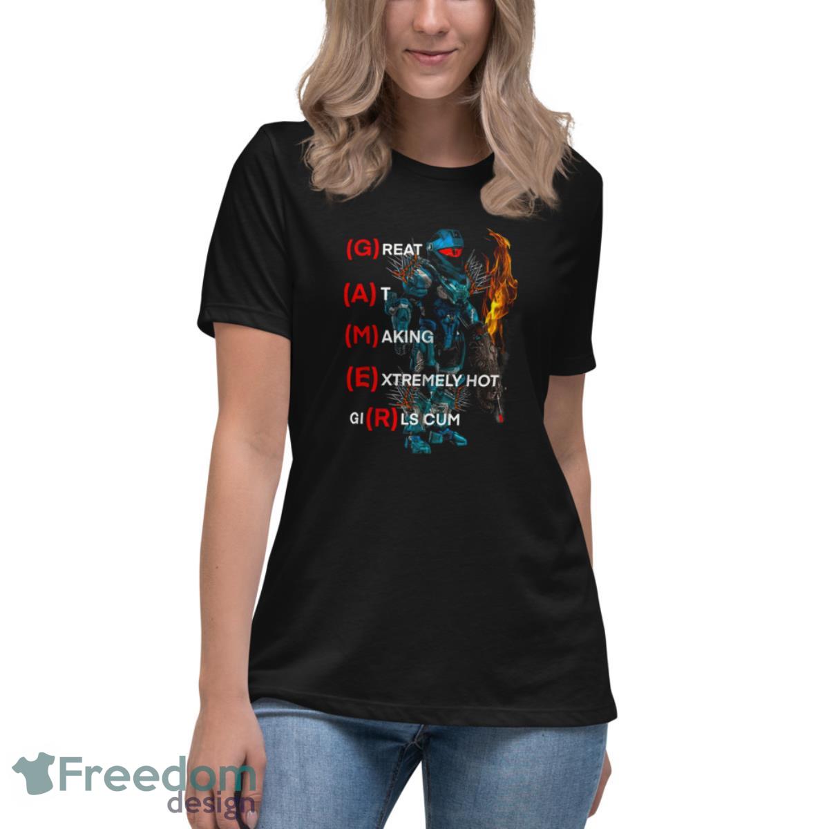 Gamer Great At Making Extremely Hot Girl Cum Shirt - Womens Relaxed Short Sleeve Jersey Tee Gamer Great At Making Extremely Hot Girl Cum Shirt - Womens Relaxed Short Sleeve Jersey Tee