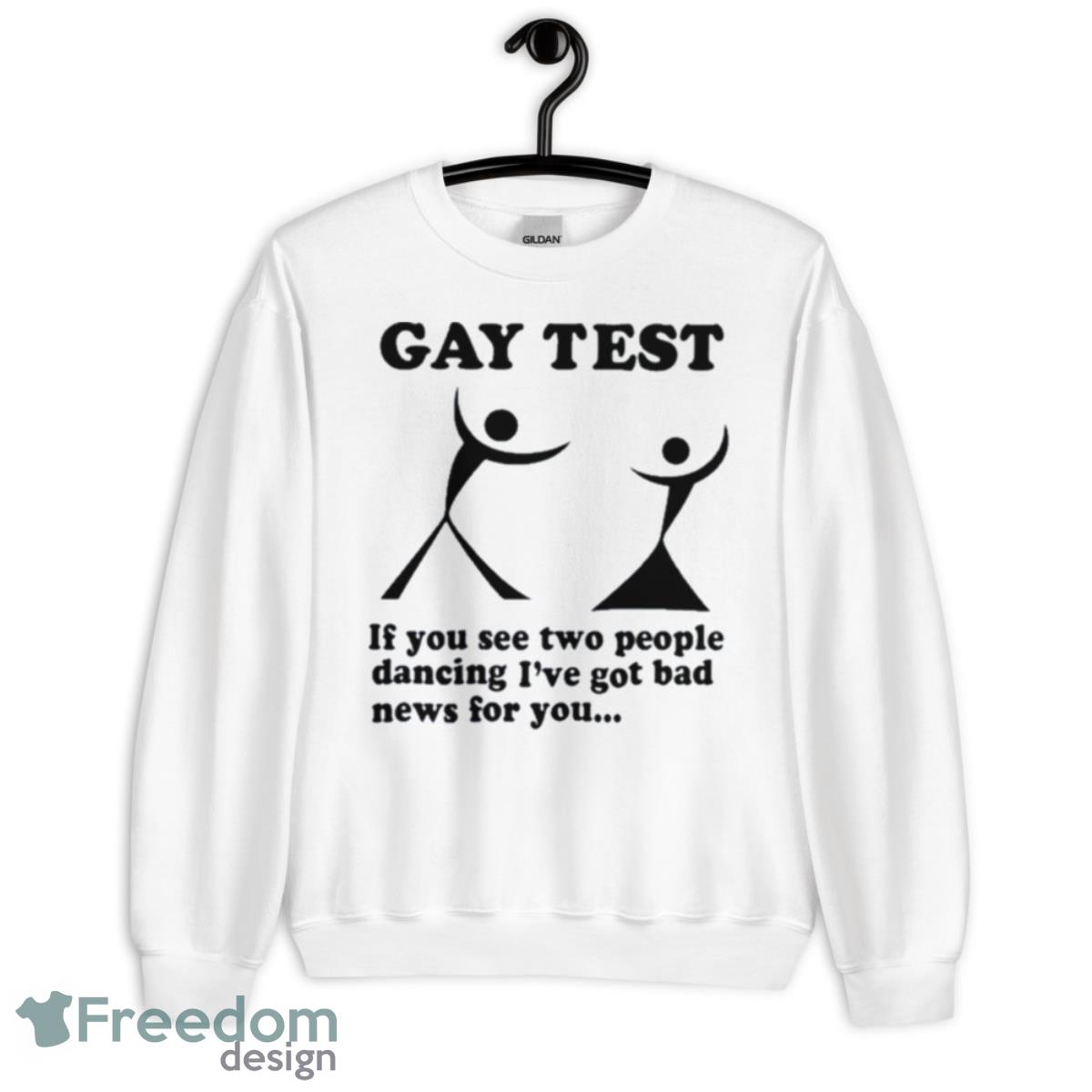 Gay Test If You See Two People Dancing I’ve Got Bad News For You Shirt - Unisex Heavy Blend Crewneck Sweatshirt