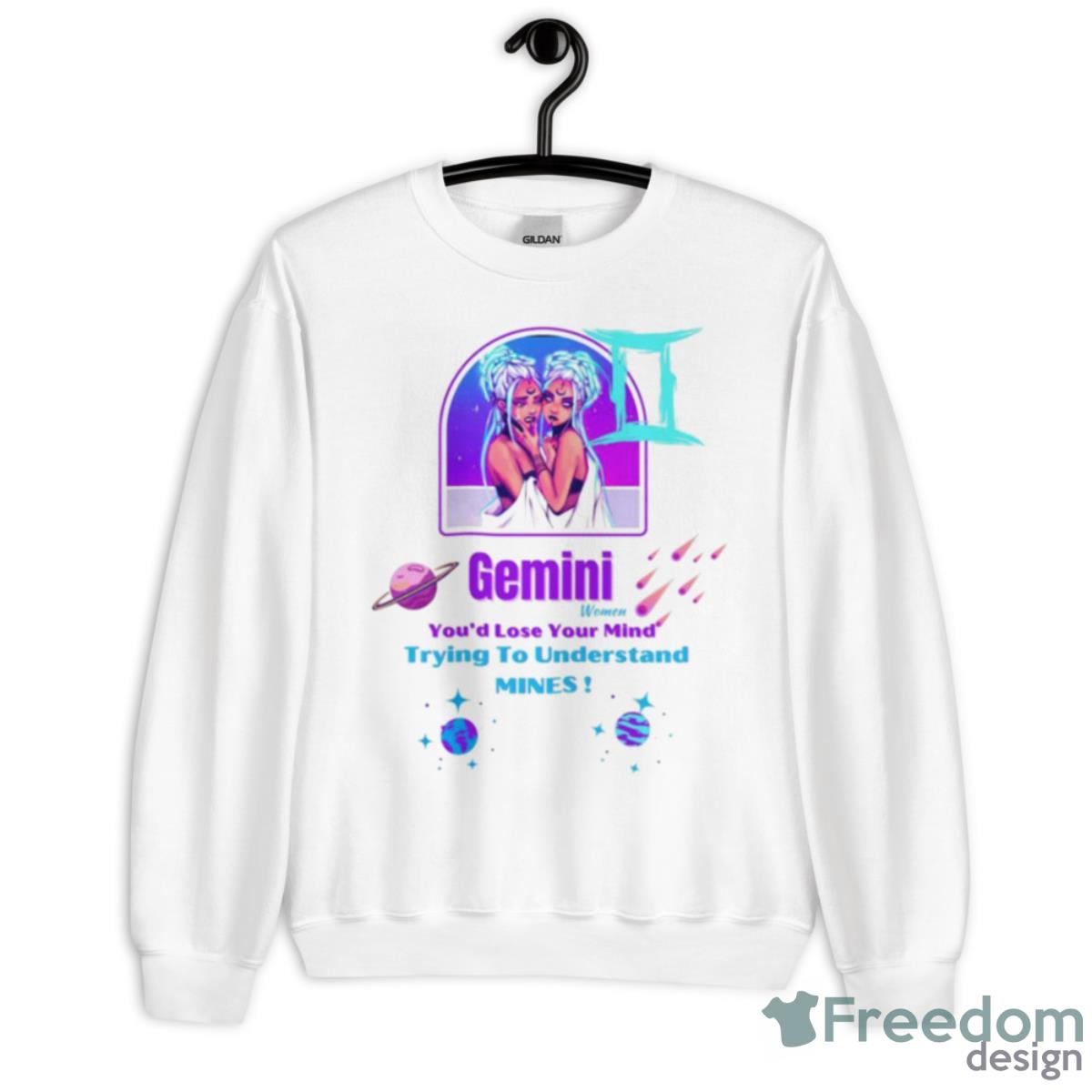 Gemini Women You’d Lose Your Mind Shirt - Unisex Heavy Blend Crewneck Sweatshirt