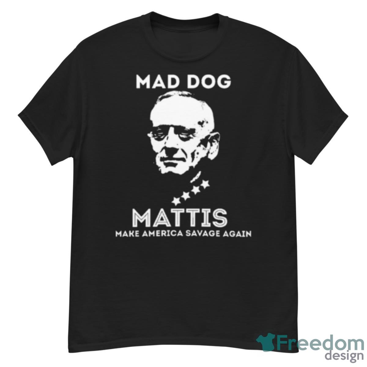 General James Mattis Make America Savage Again Shirt - G500 Men’s Classic T-Shirt