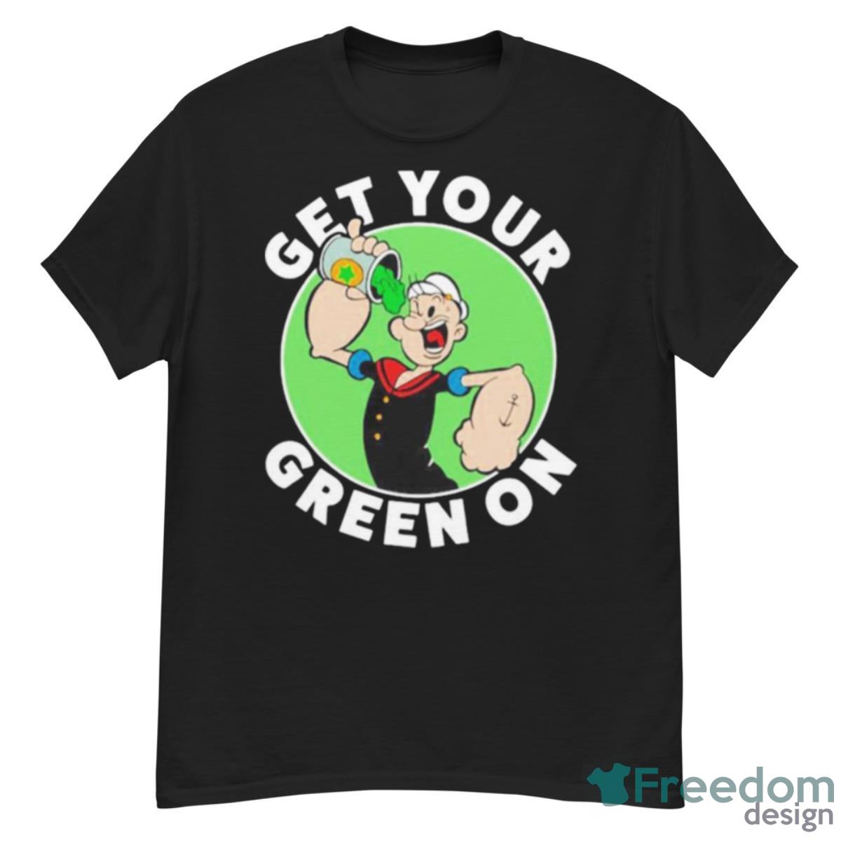 Get Your Green On Popeye Shirt - G500 Men’s Classic T-Shirt