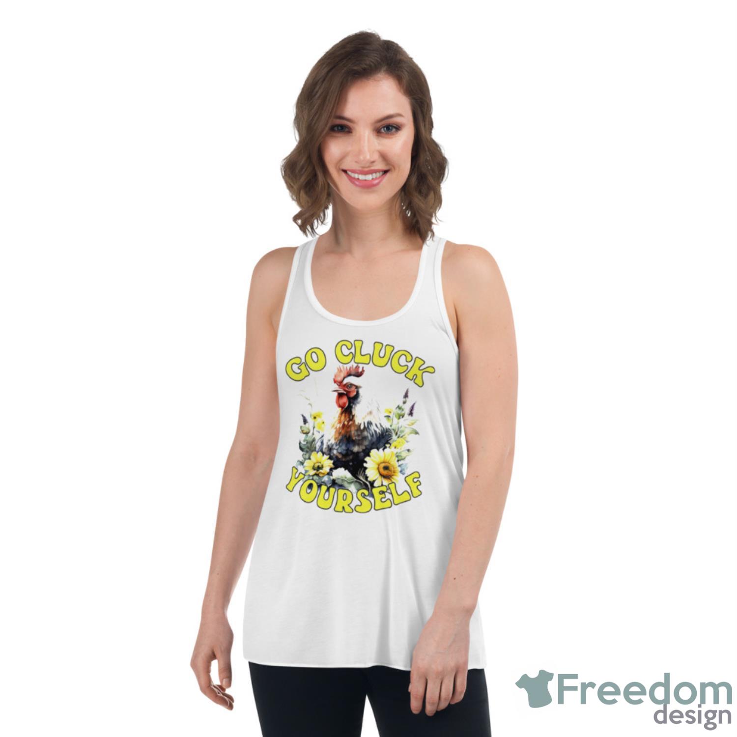 Go Cluck Yourself Chicken Shirt - Womens Flowy Racerback Tank Go Cluck Yourself Chicken Shirt - Womens Flowy Racerback Tank