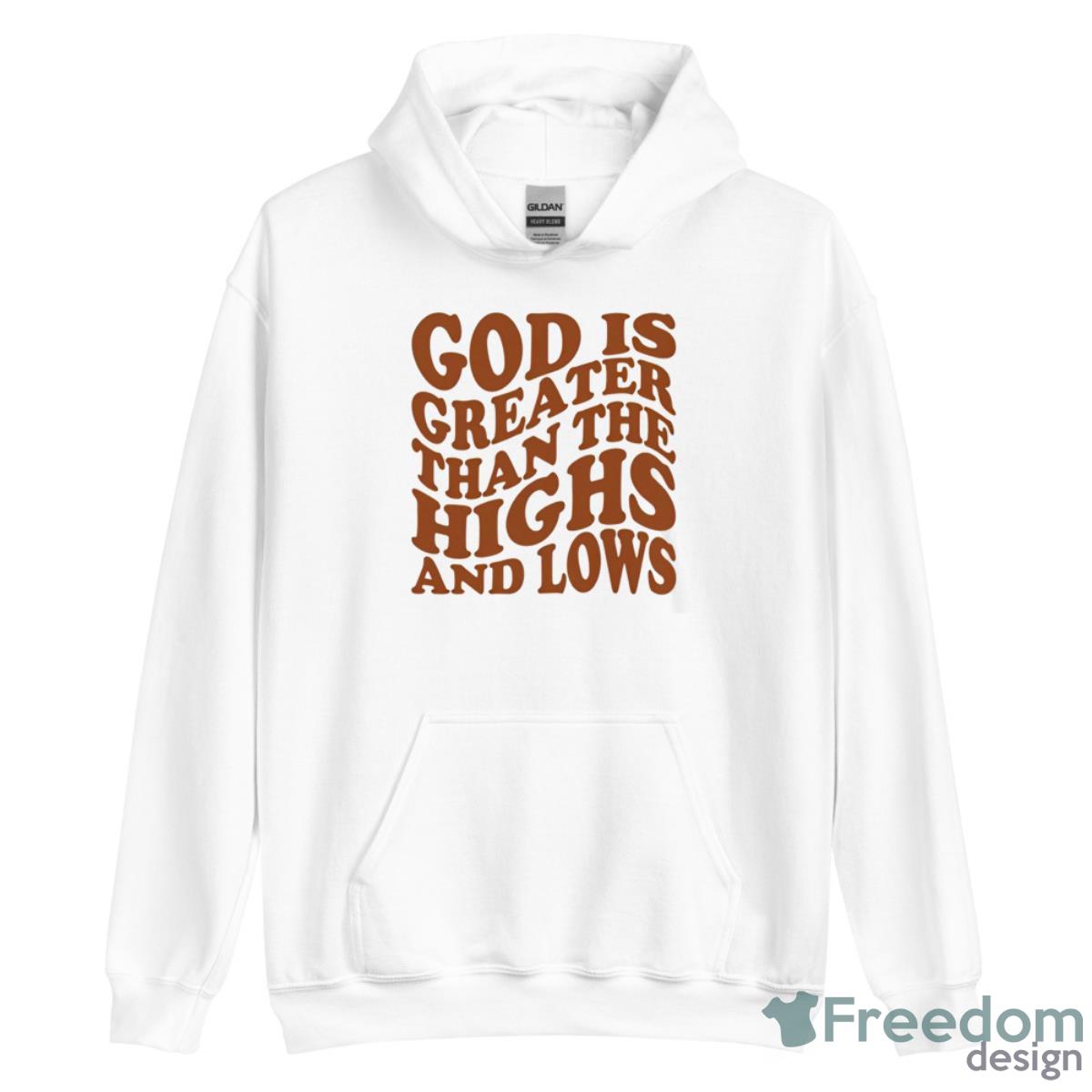 God Is Greater Than The Highs And Lows Shirt image God Is Greater Than The Highs And Lows Shirt - Unisex Heavy Blend Hooded Sweatshirt