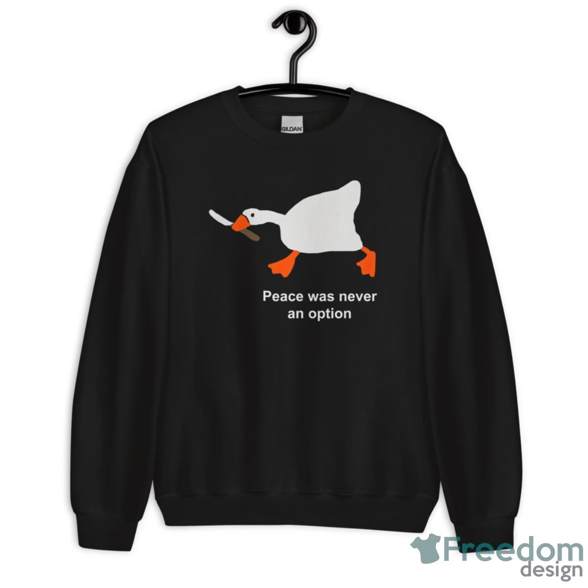 Goose Peace Was Never An Option Shirt image Goose Peace Was Never An Option Shirt - Unisex Crewneck Sweatshirt