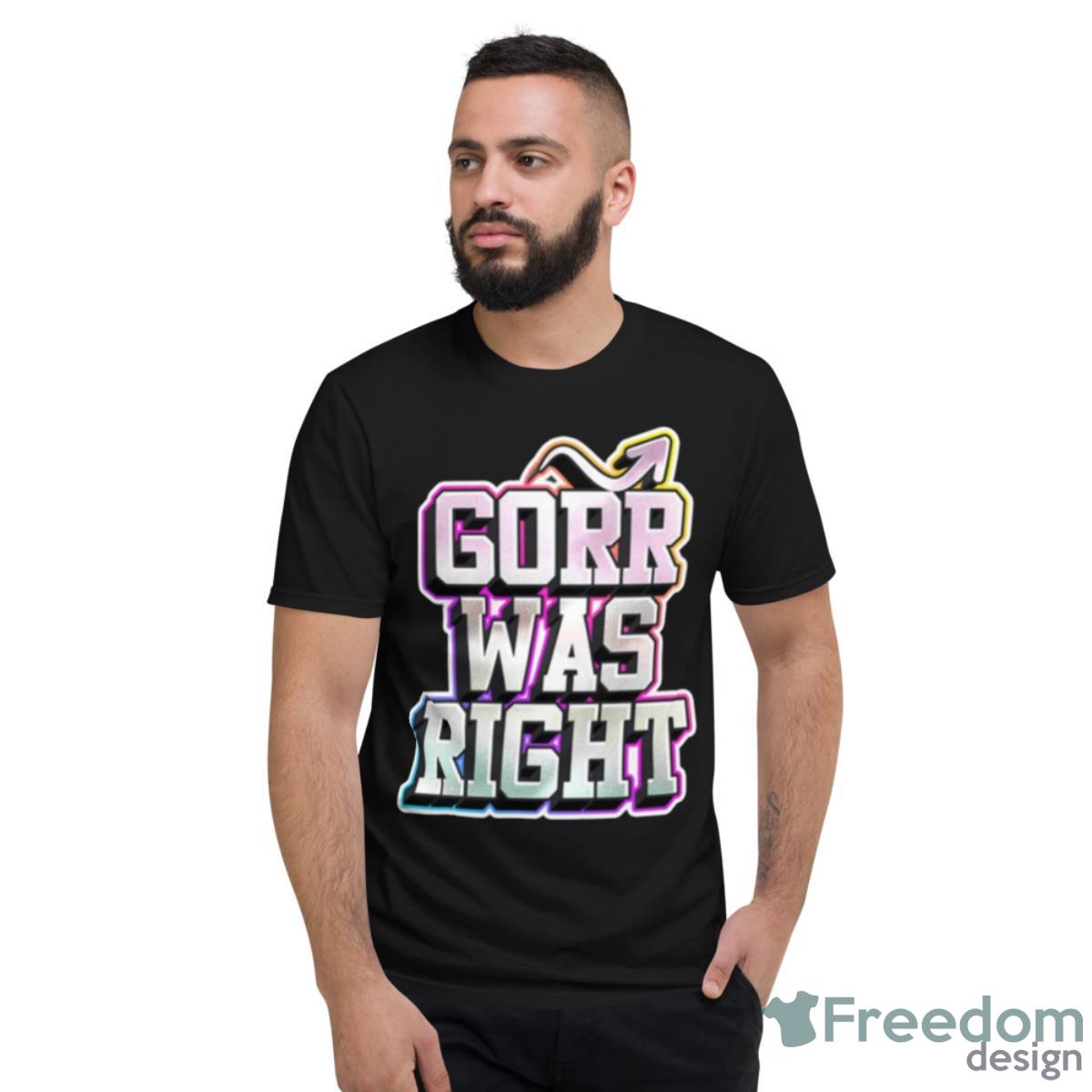 Gorr Was Right A Marvel Villain Shirt - Short Sleeve T-Shirt