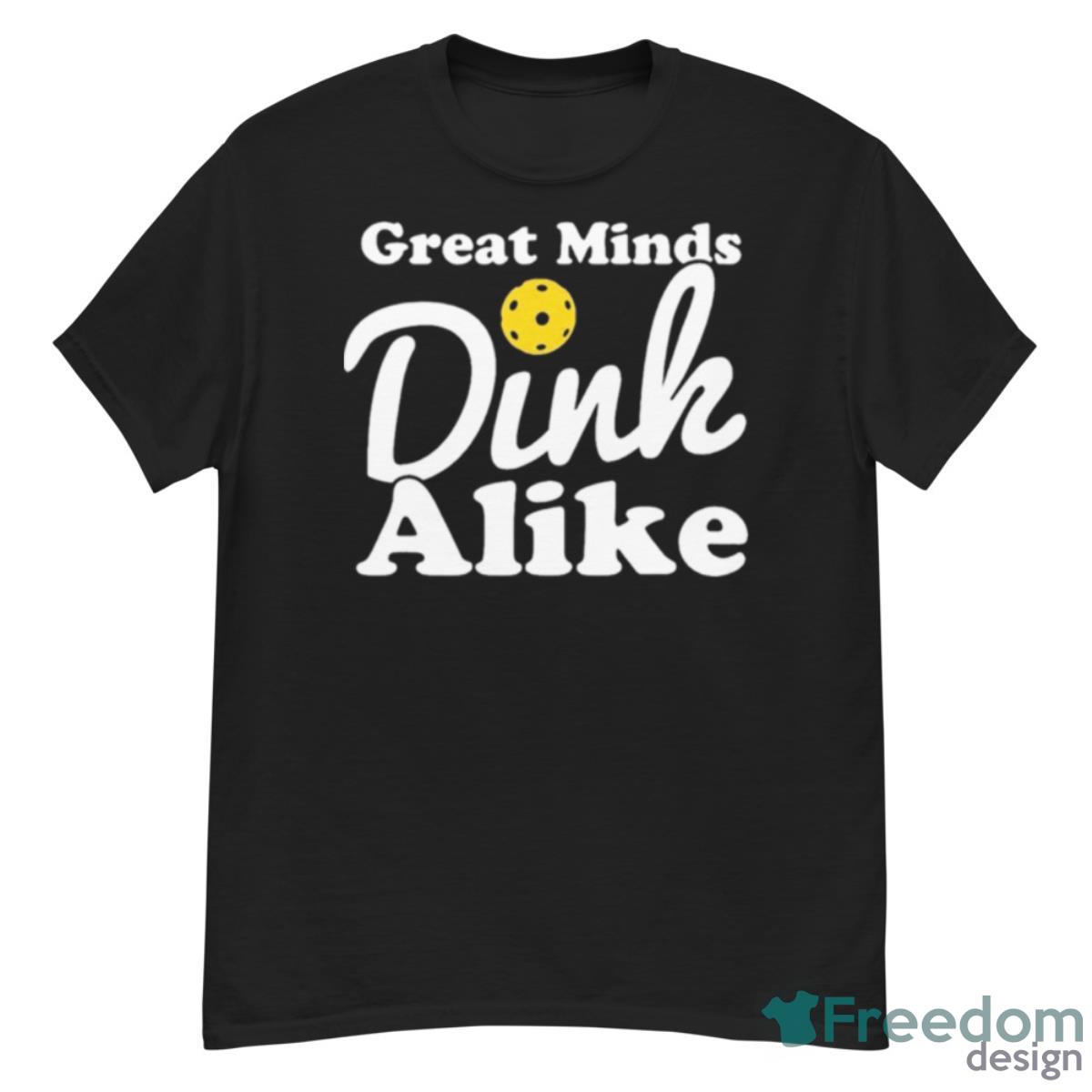 Great Minds Dink Alike Shirt - G500 Men’s Classic T-Shirt