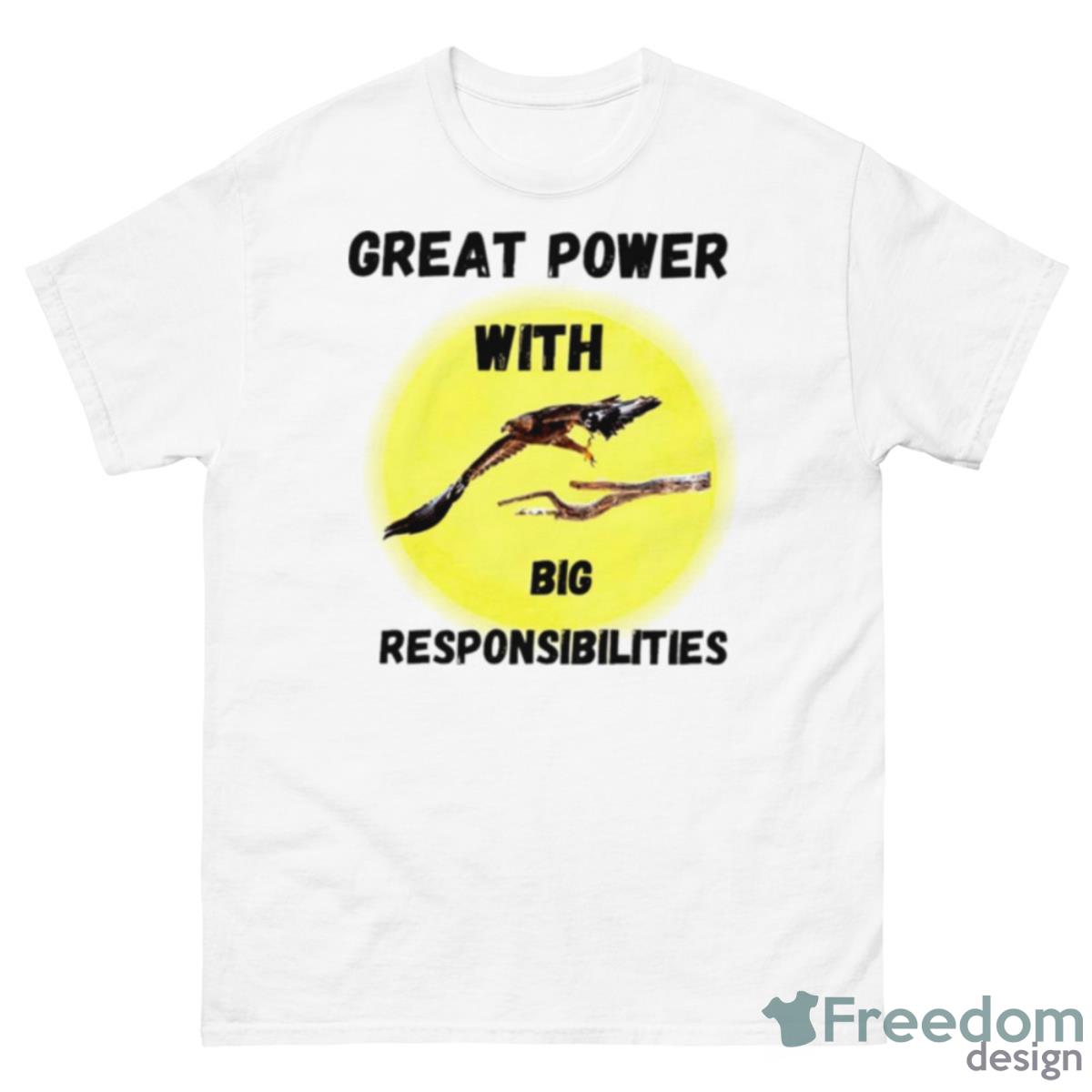 Great Power With Big Responsibilties Shirt - 500 Men’s Classic Tee Gildan