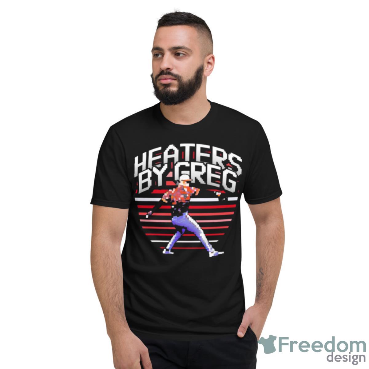 Greg Farone Heaters By Greg Shirt