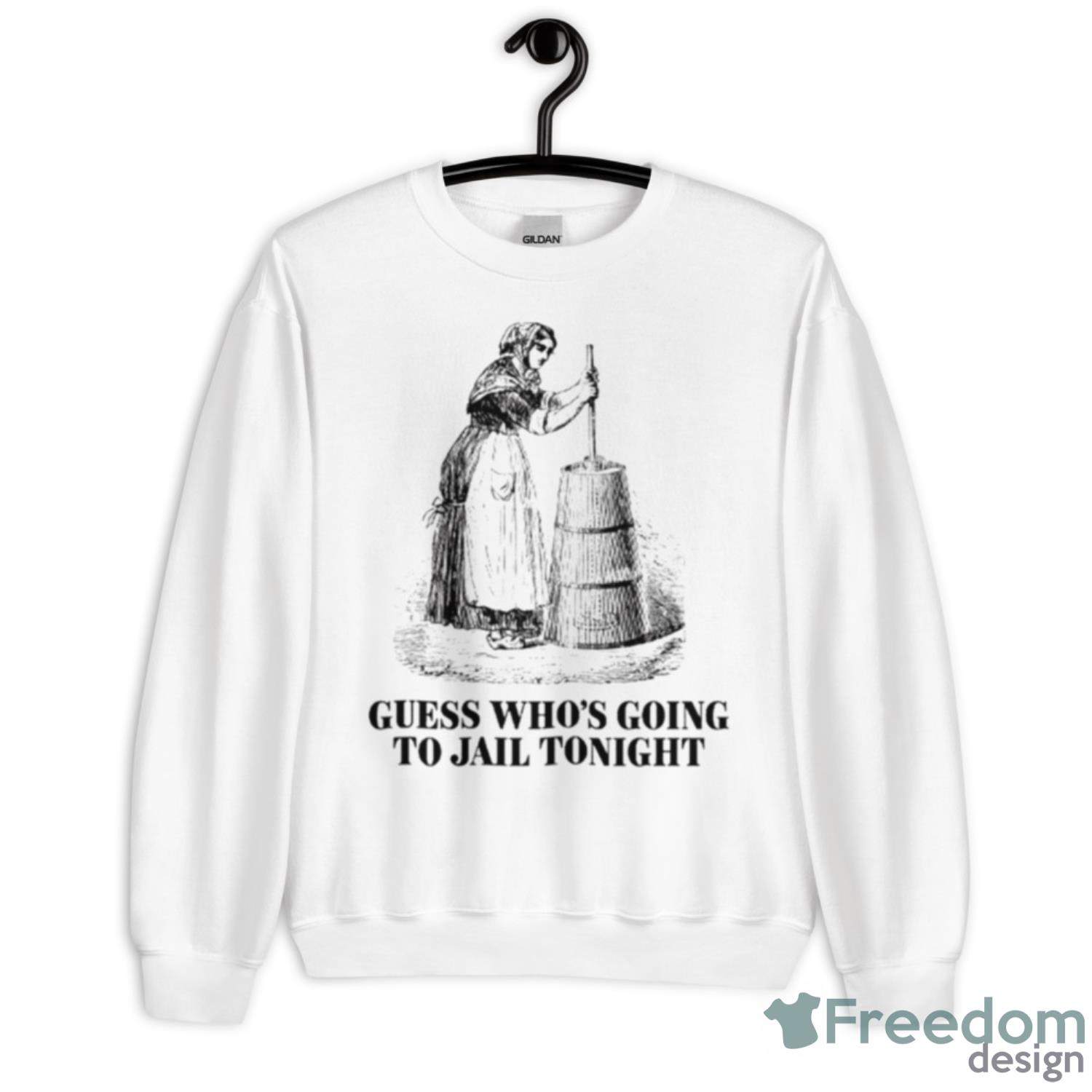 Guess Who’s Going To Jail Tonight Shirt - Unisex Heavy Blend Crewneck Sweatshirt