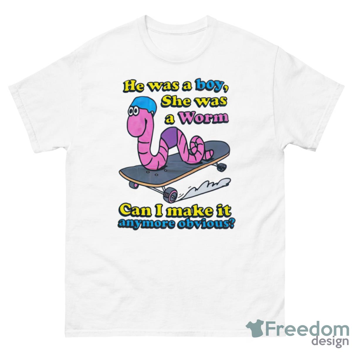 He Was A Boy She Was A Worm Can I Make It Anymore Obvious Shirt - 500 Men’s Classic Tee Gildan