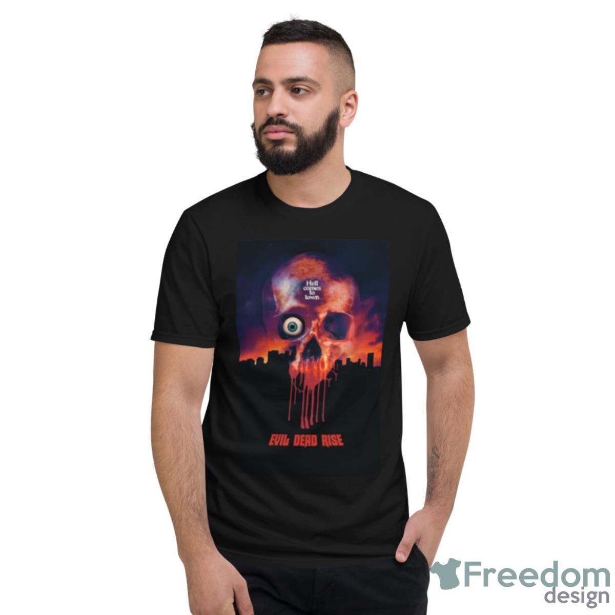 Hell Comes To Town Evel Dead Rise Shirt - Short Sleeve T-Shirt