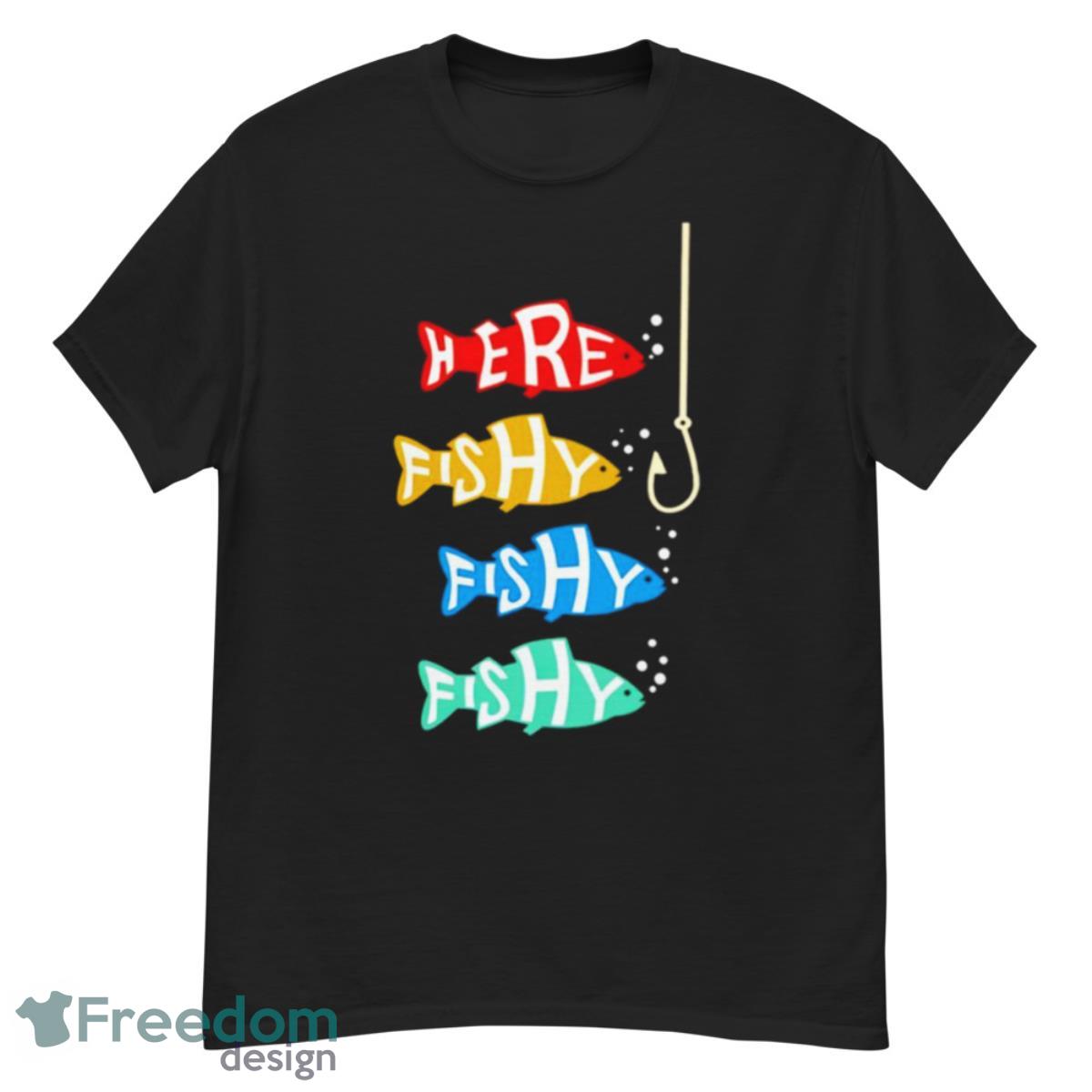 Here Fishy Fishy Fishing Shirt - G500 Men’s Classic T-Shirt