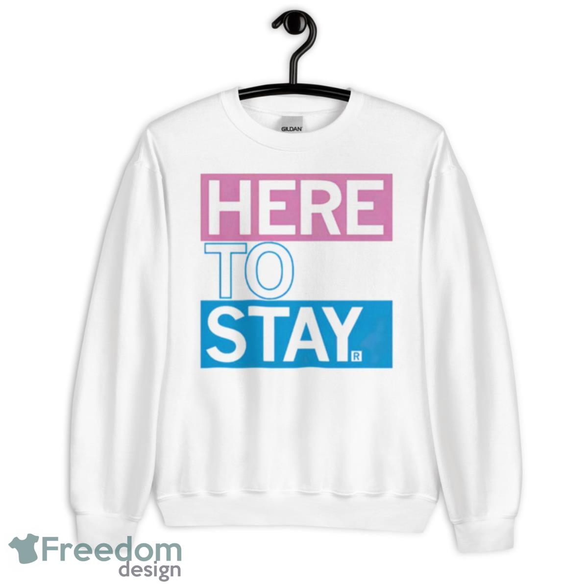 Here To Stay Shirt - Unisex Heavy Blend Crewneck Sweatshirt