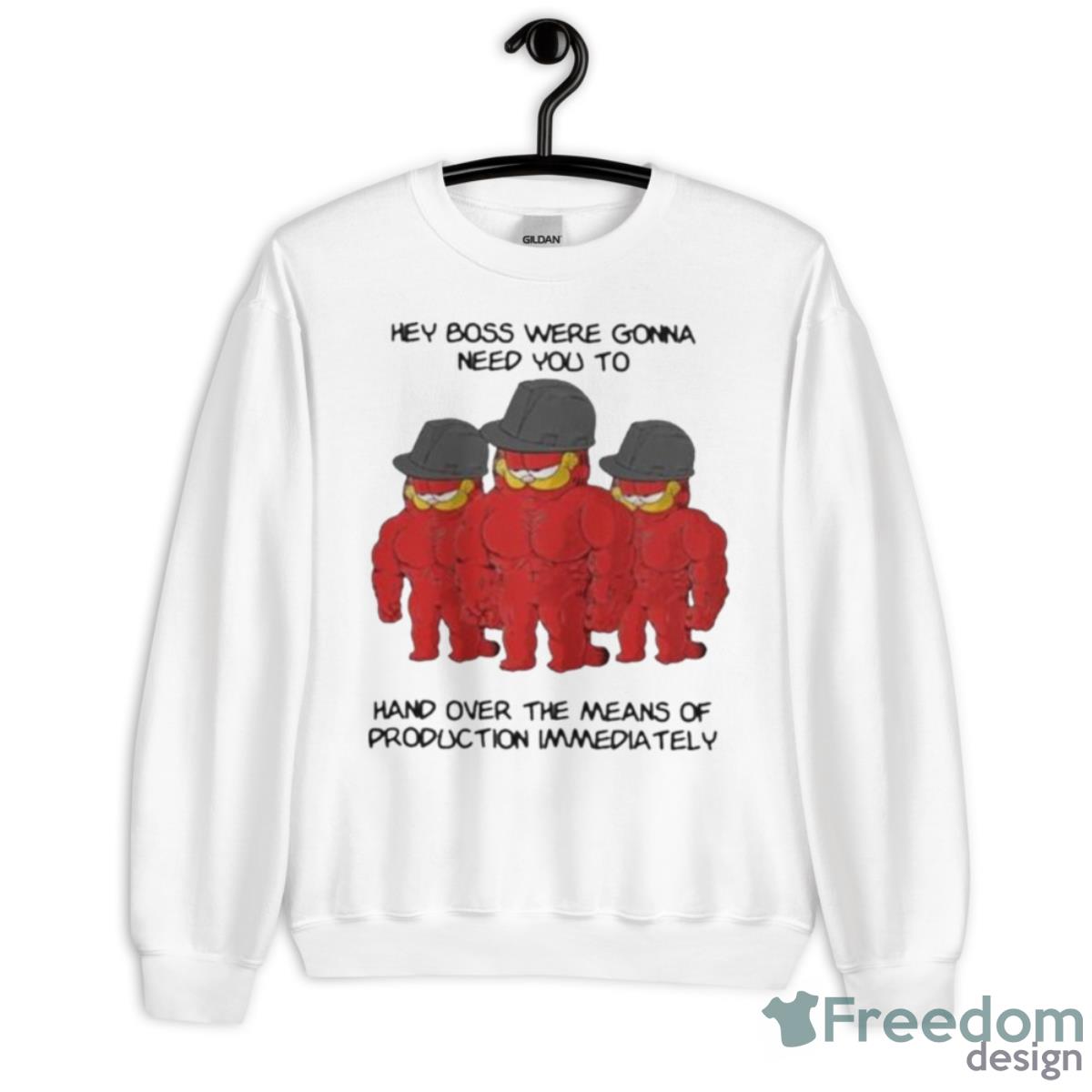 Hey Boss Were Gonna Need You To Hand Over The Means Of Production Immediately Shirt - Unisex Heavy Blend Crewneck Sweatshirt