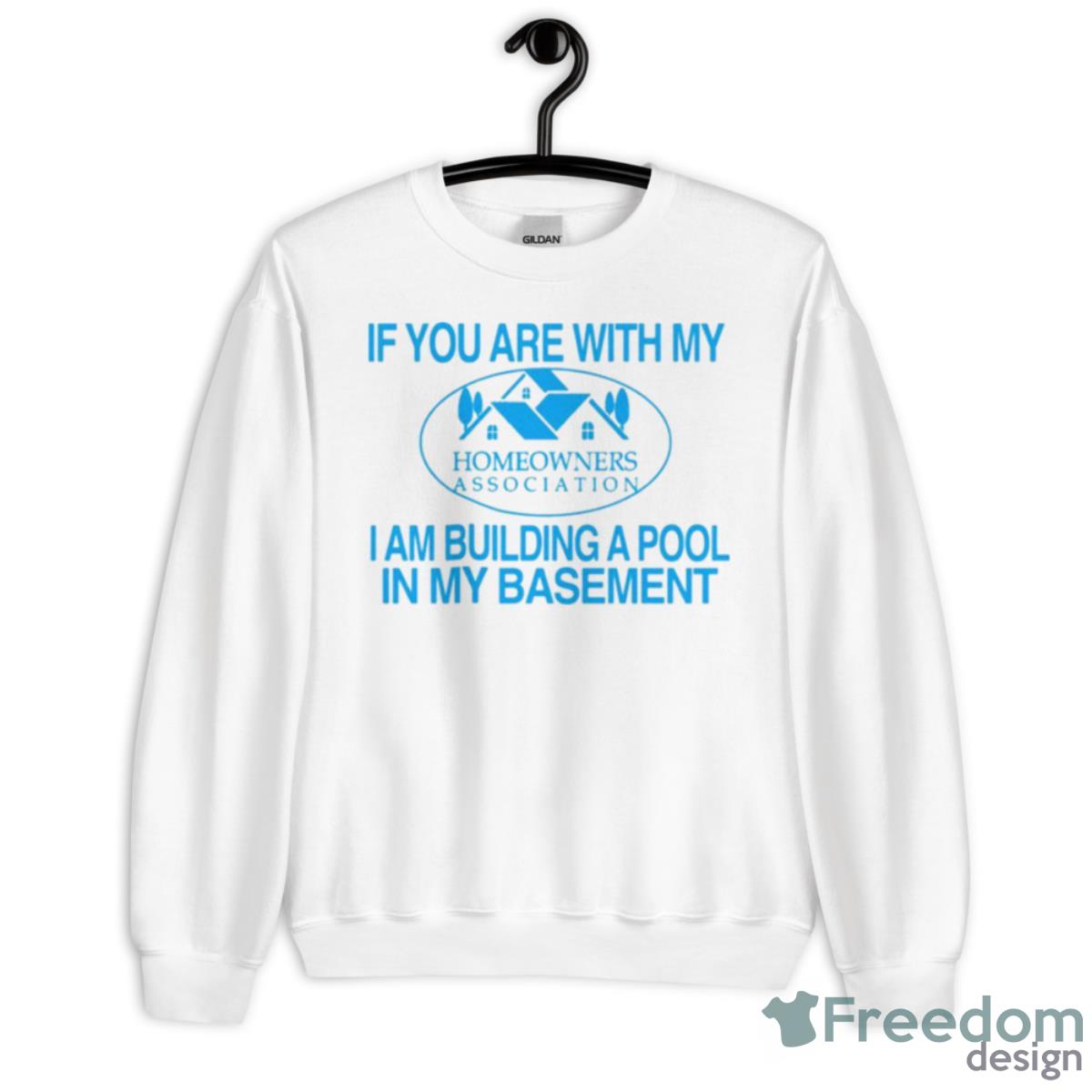 Homeowners Association If You Are With My Shirt - Unisex Heavy Blend Crewneck Sweatshirt