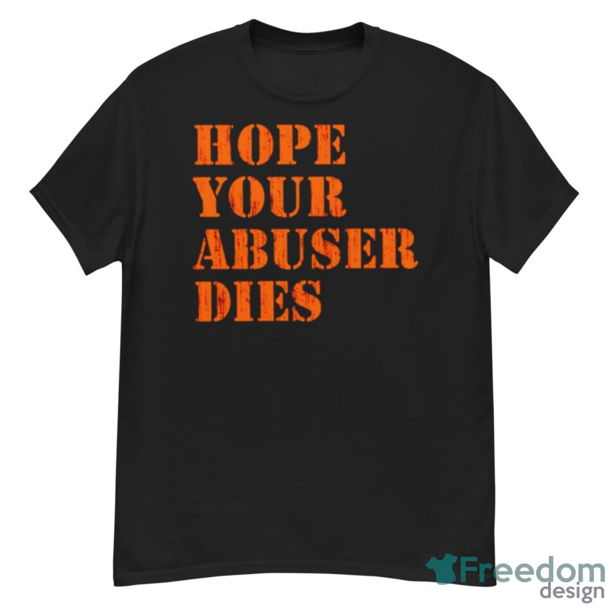 Hope Your Abuser Dies Shirt - G500 Men’s Classic T-Shirt