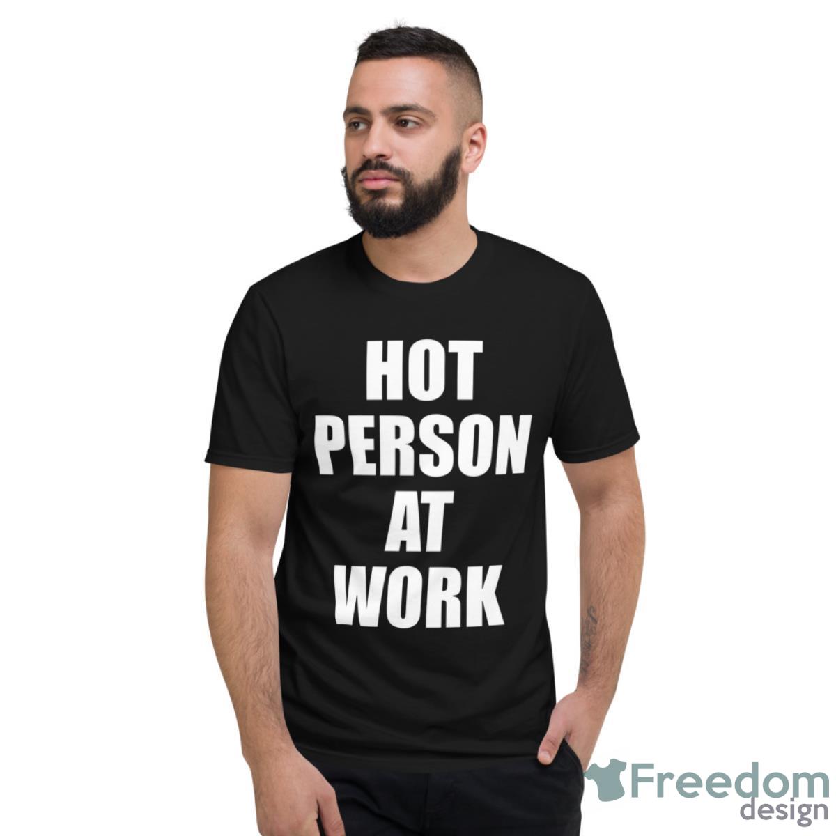 Hot Person At Work Shirt