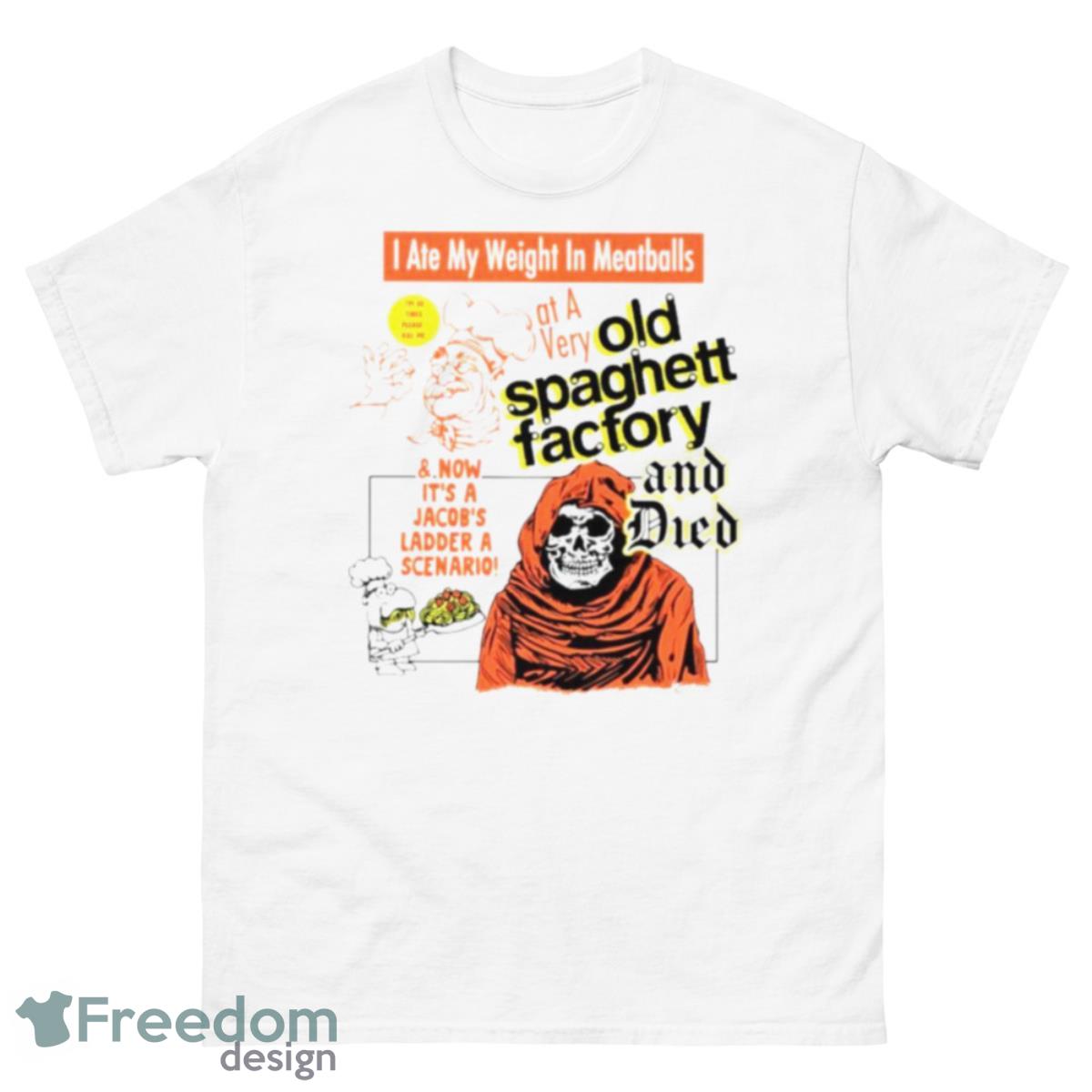 I Ate My Weight In Meatballs Old Spaghetti Factory And Died Shirt - 500 Men’s Classic Tee Gildan
